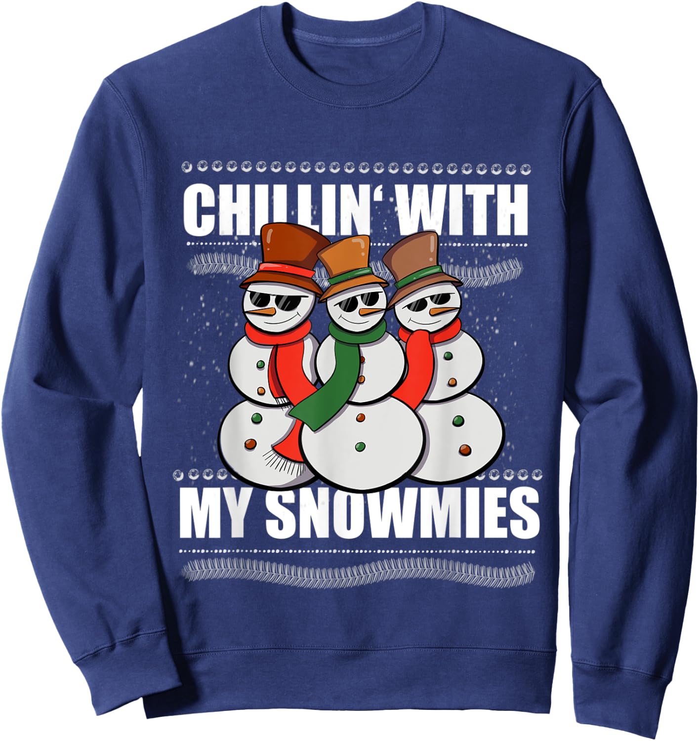 Chillin With My Snowmies Men Women Ugly Sweater Christmas Sweatshirt - Sweatshirt | Navy