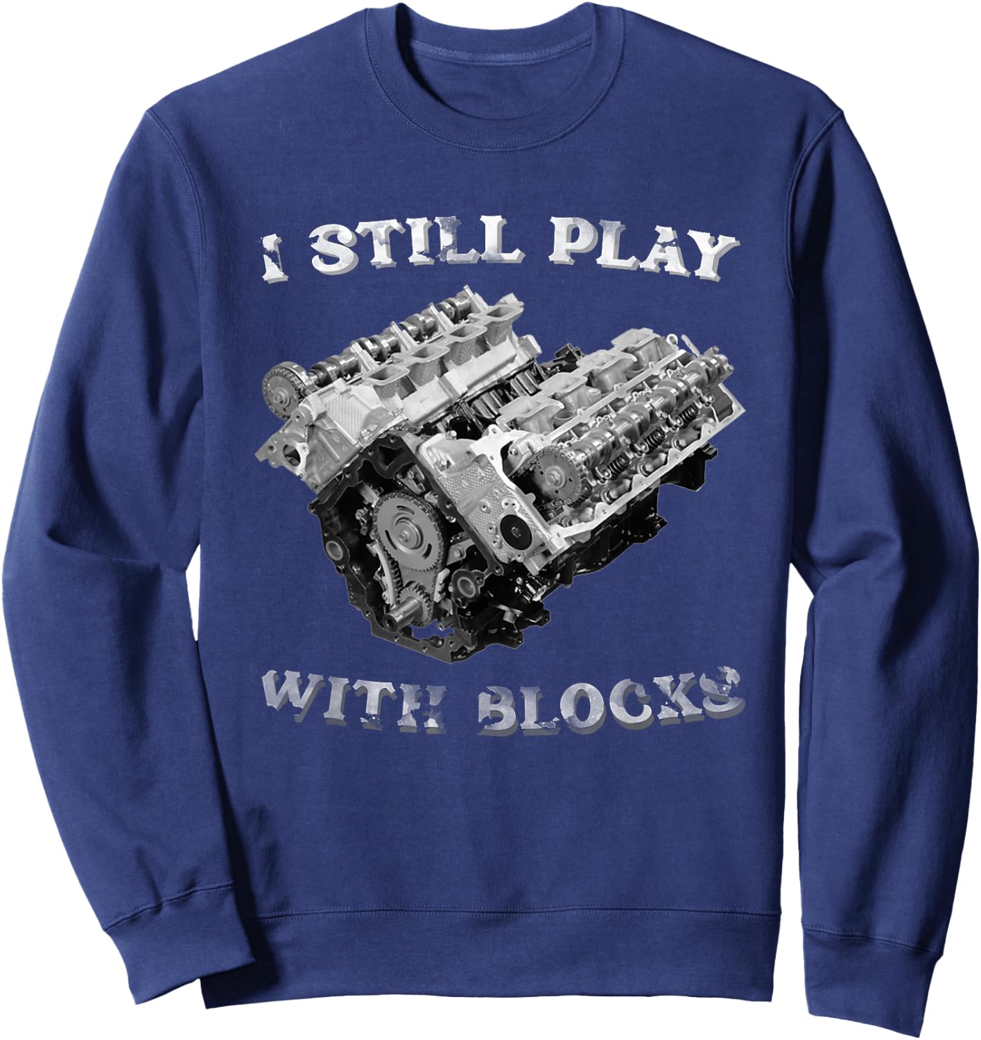 I Still Play With Blocks Racing Maintenance Vintage Sweatshirt - Sweatshirt | Navy