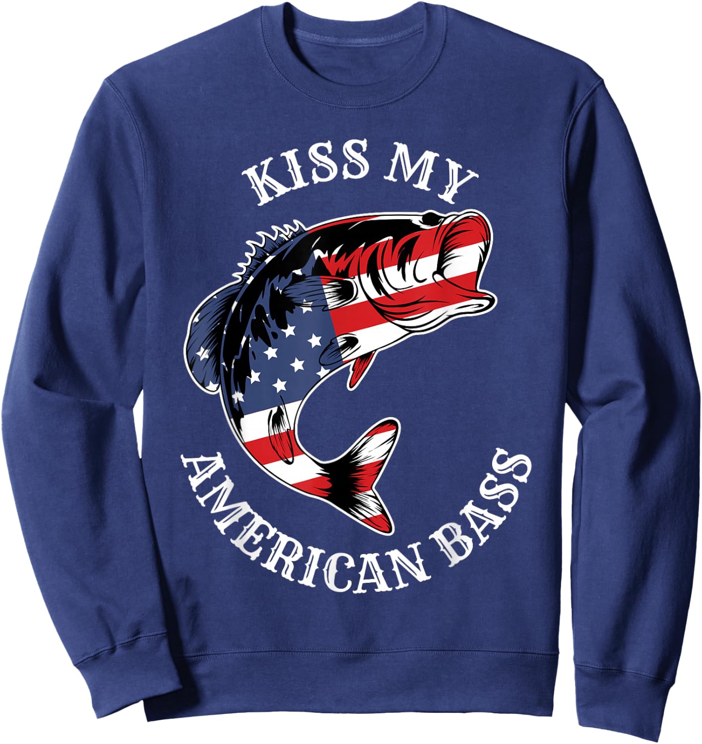 Kiss My American Bass - Funny Fishing Redneck Patriot USA Sweatshirt - Sweatshirt | Navy