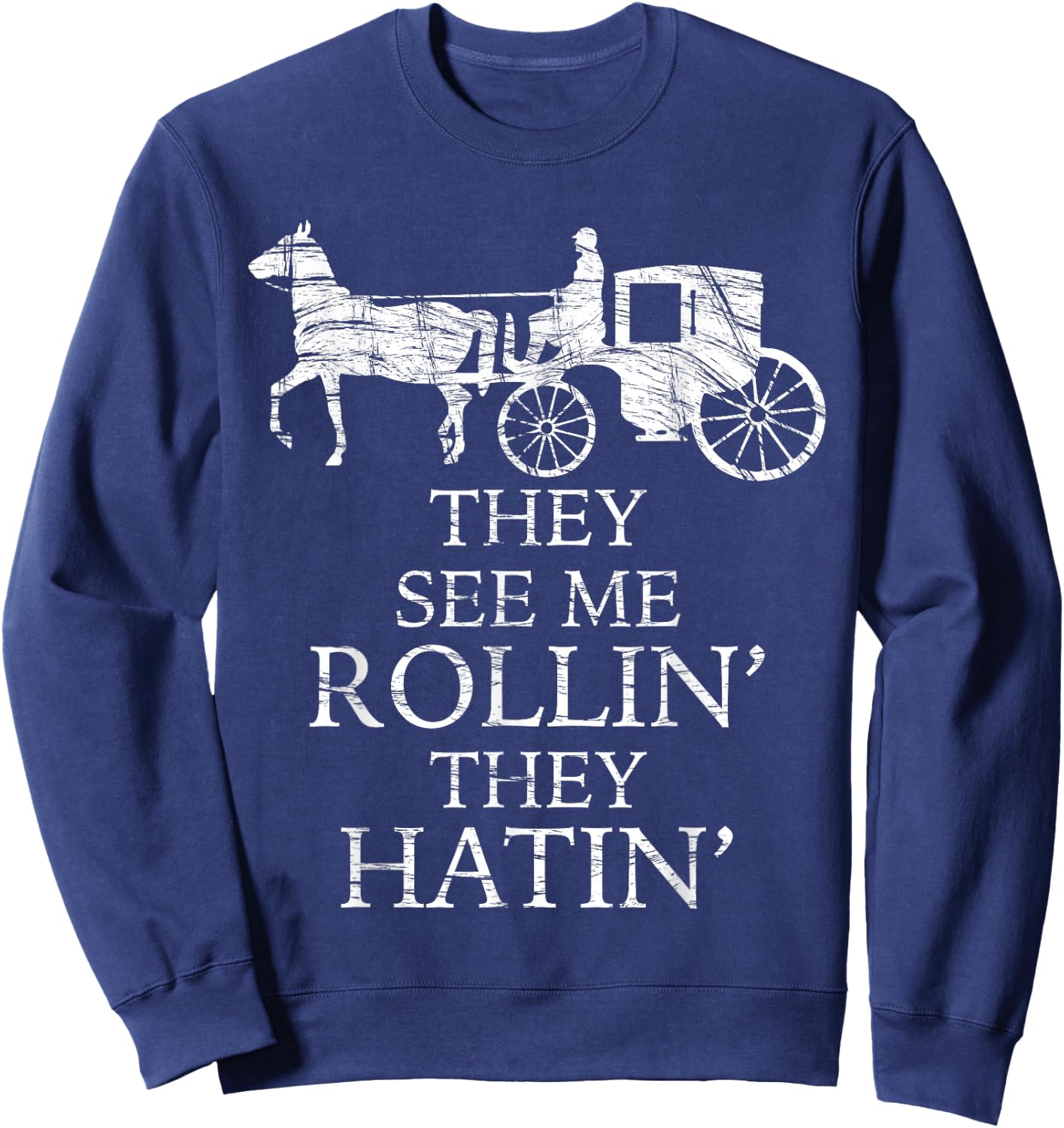 They See Me ROLLIN' - They HATIN' - Funny Amish | Graphic Sweatshirt - Sweatshirt | Navy