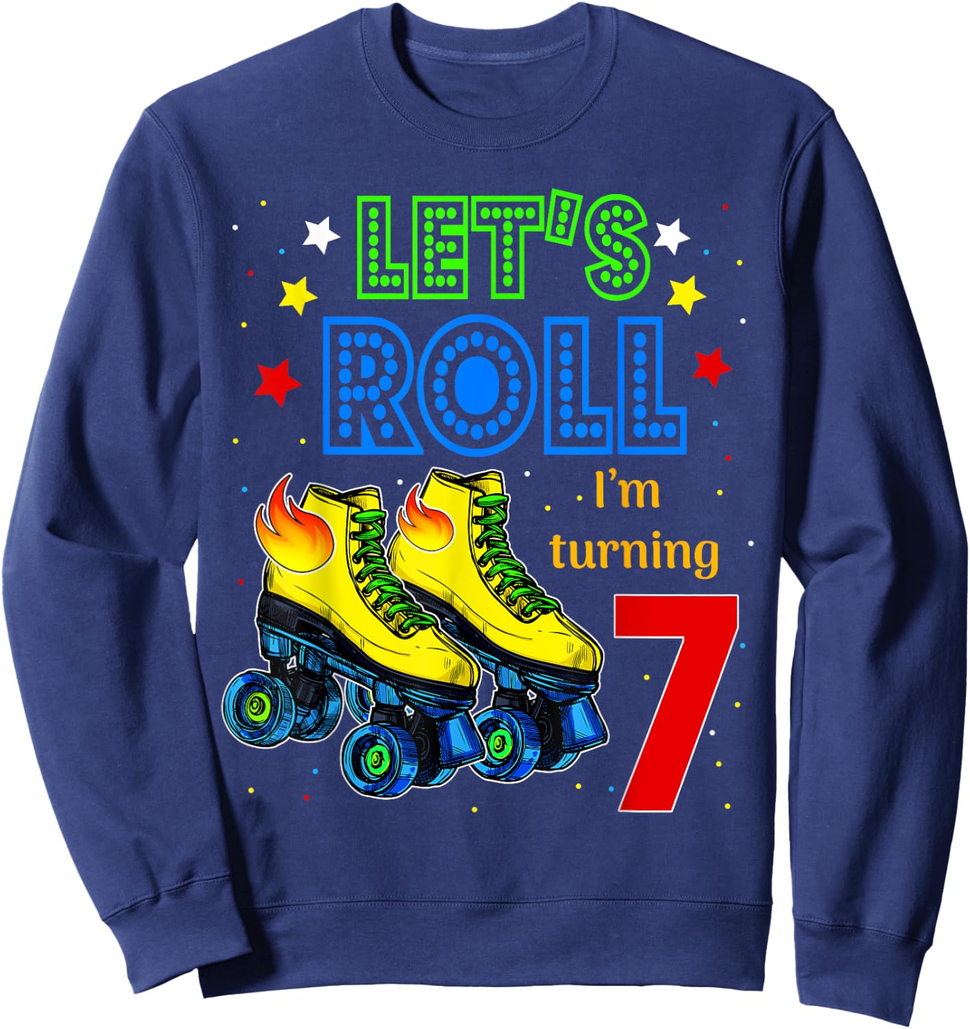 Rolling Into 7 years Let's Roll I'm Turning 7 Roller Skate Sweatshirt - Sweatshirt | Navy