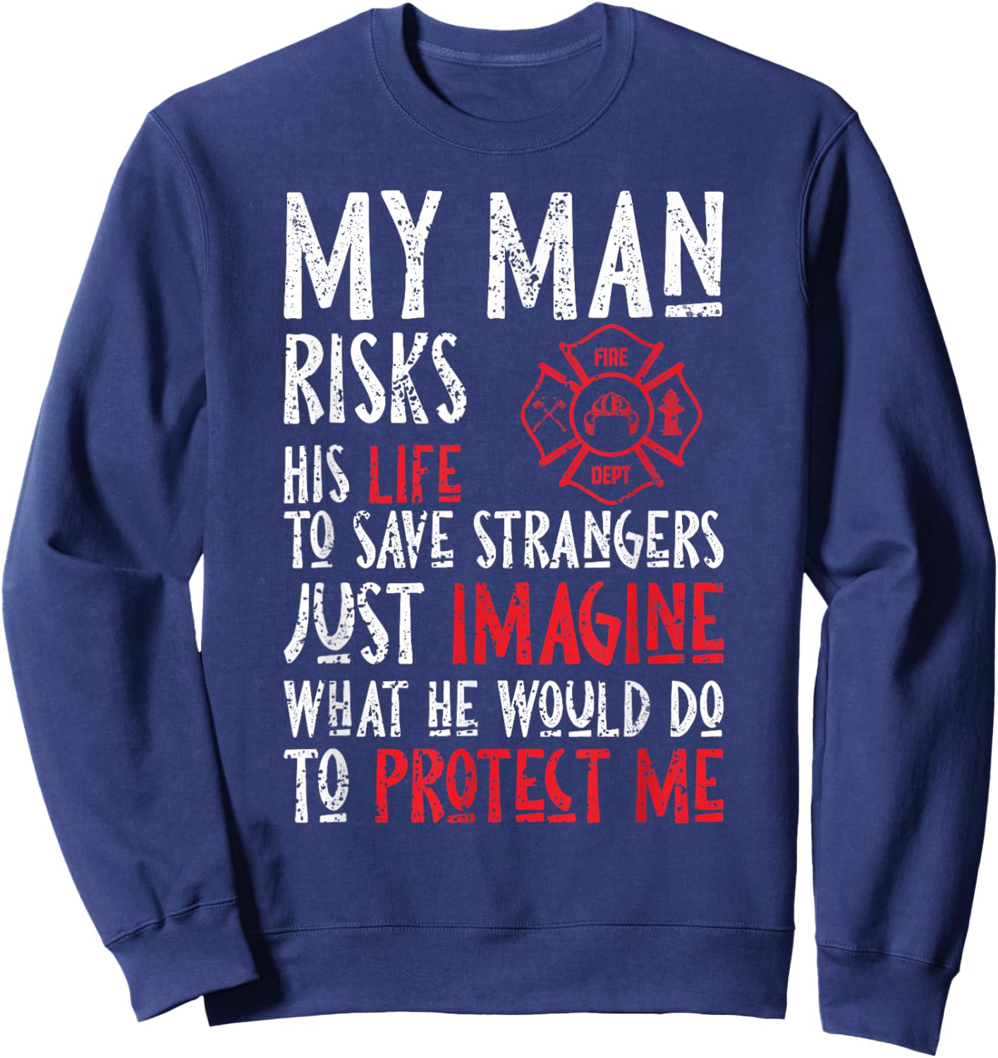 My Man Risks His Life To Save Strangers Design Sweatshirt - Sweatshirt | Navy