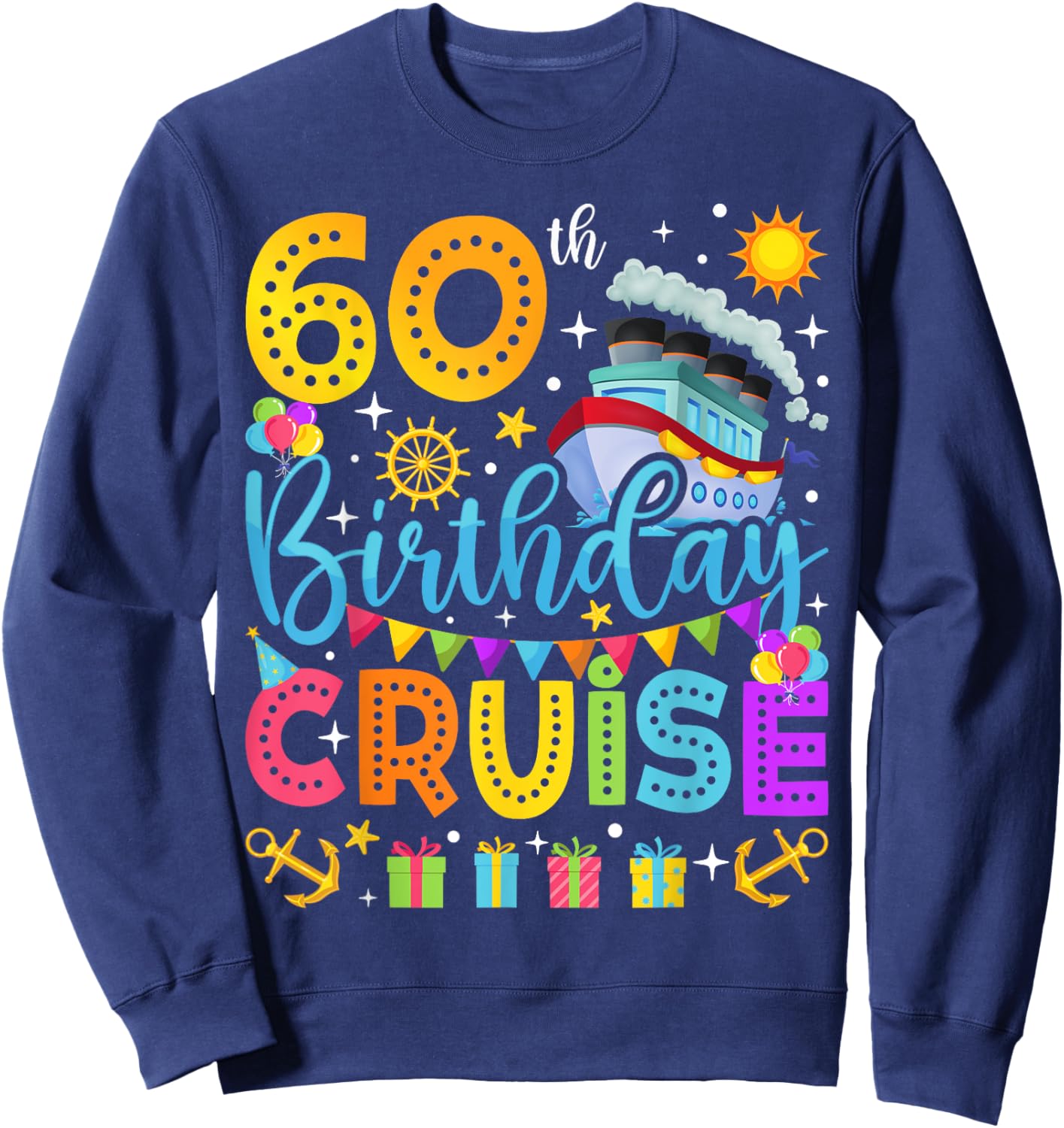 60th Birthday Cruise Cruising Lover 60 Years Old Bday Party Sweatshirt - Sweatshirt | Navy