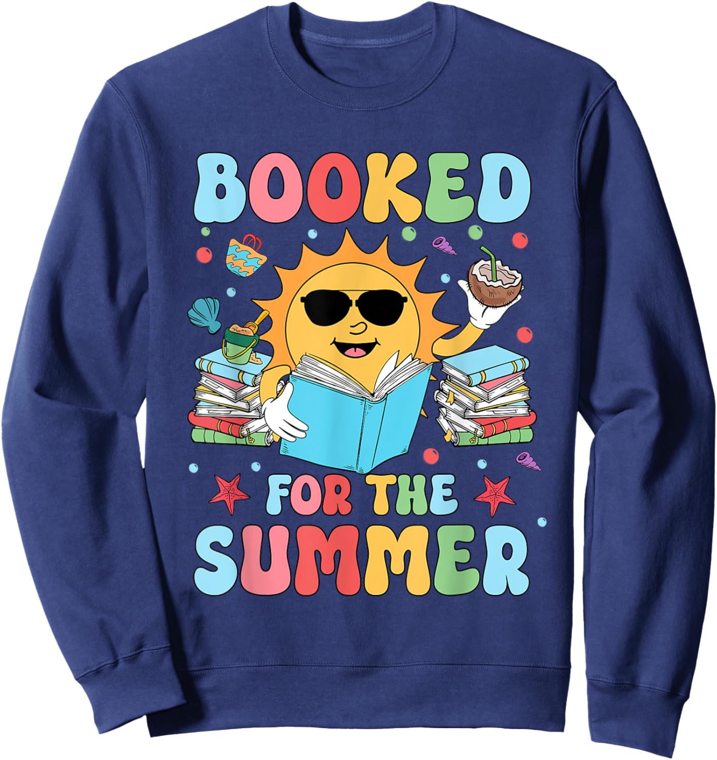 Booked For The Summer Reading Librarian Last Day Of School Sweatshirt - Sweatshirt | Navy
