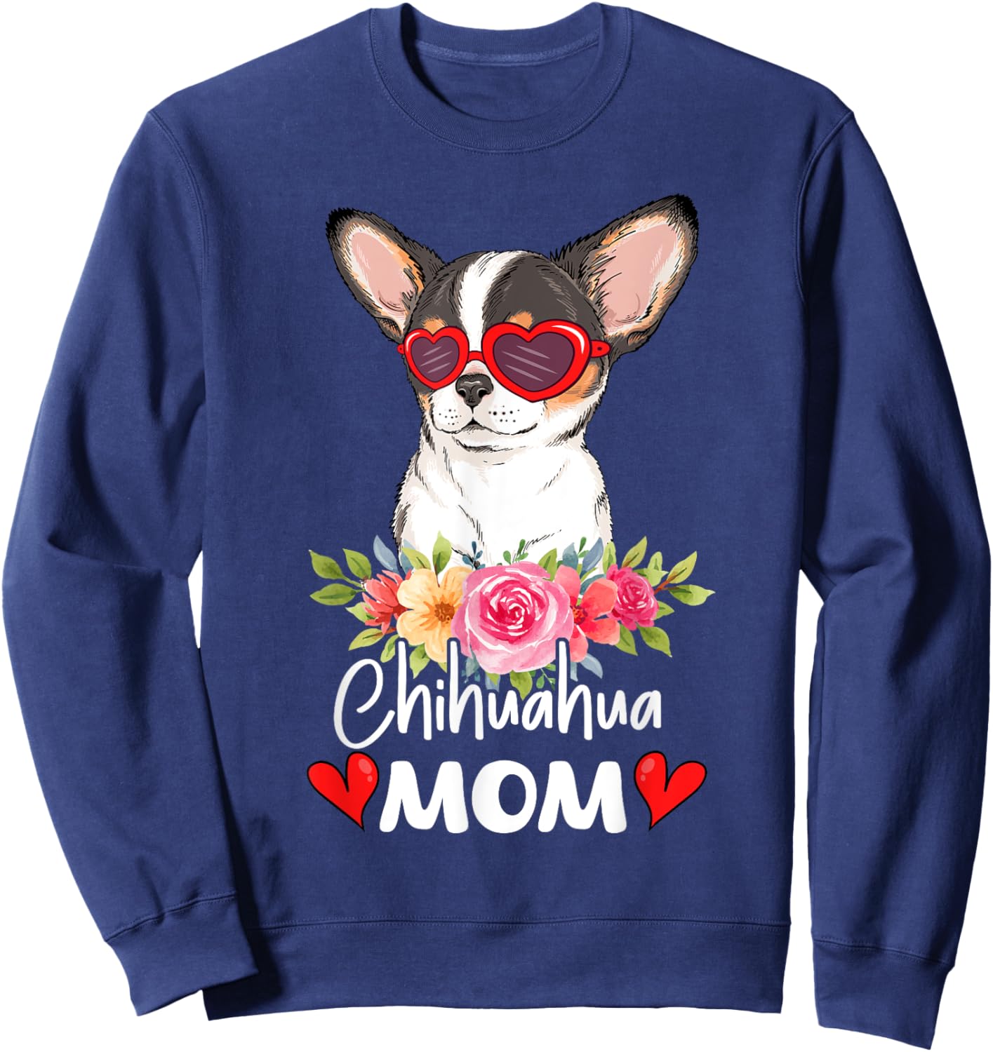 Chihuahua Mom Mama Sunglasses Flower Dog Lover Owner Sweatshirt - Sweatshirt | Navy