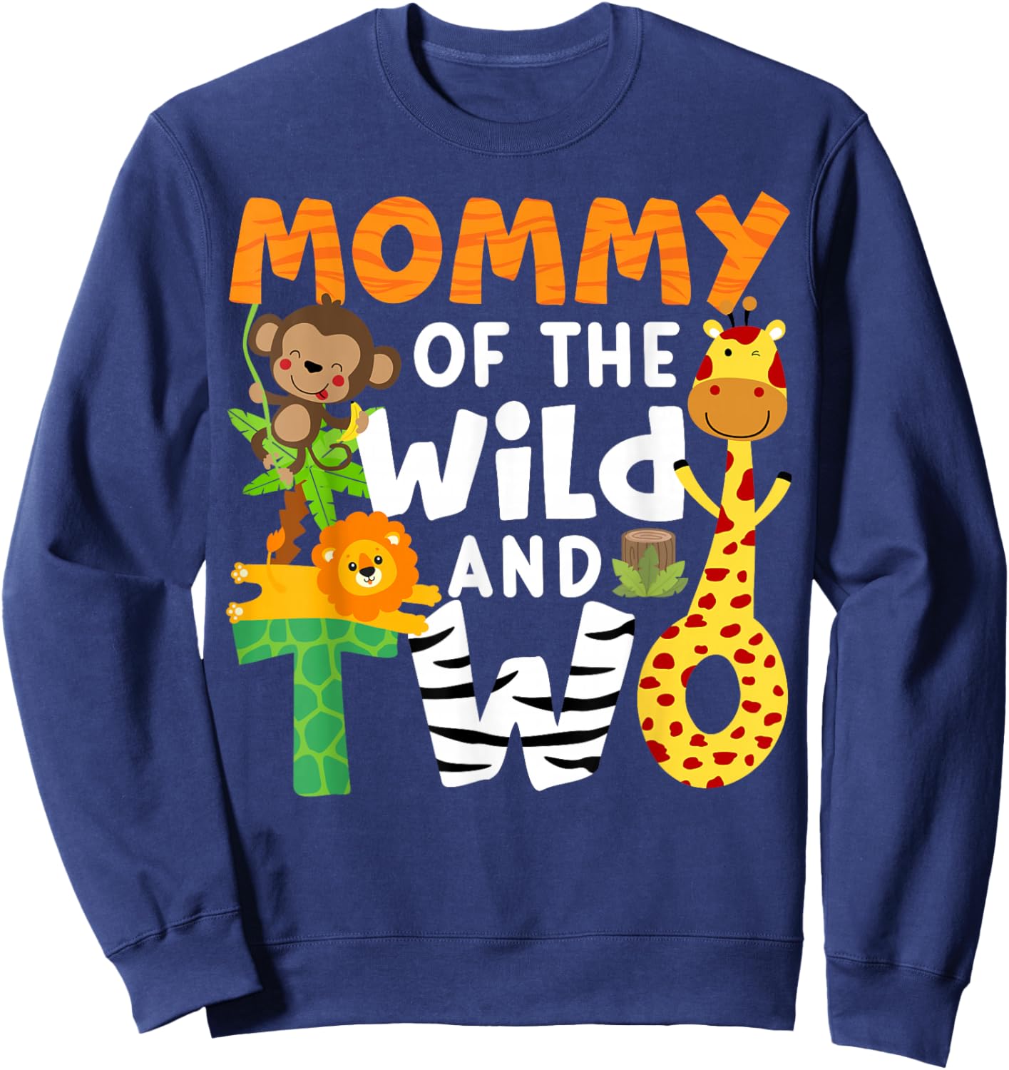 Mommy Of The Wild and Two 2 Zoo Birthday Party Safari Jungle Sweatshirt - Sweatshirt | Navy