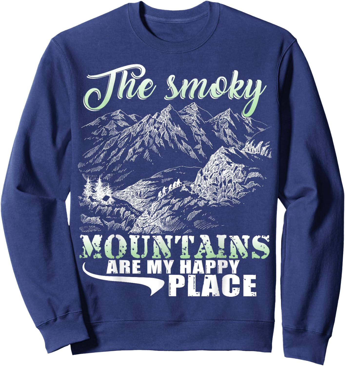 The Smoky Mountains Are My Happy Place T Shirt Sweatshirt - Sweatshirt | Navy