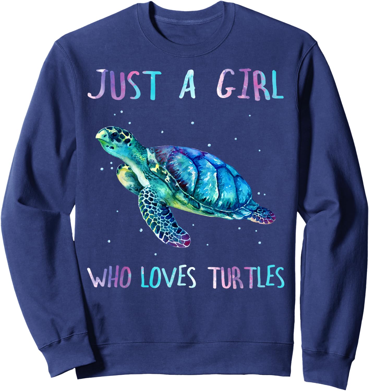 Turtle Watercolor Sea Ocean Just A Girl Who Loves Turtles Sweatshirt - Sweatshirt | Navy