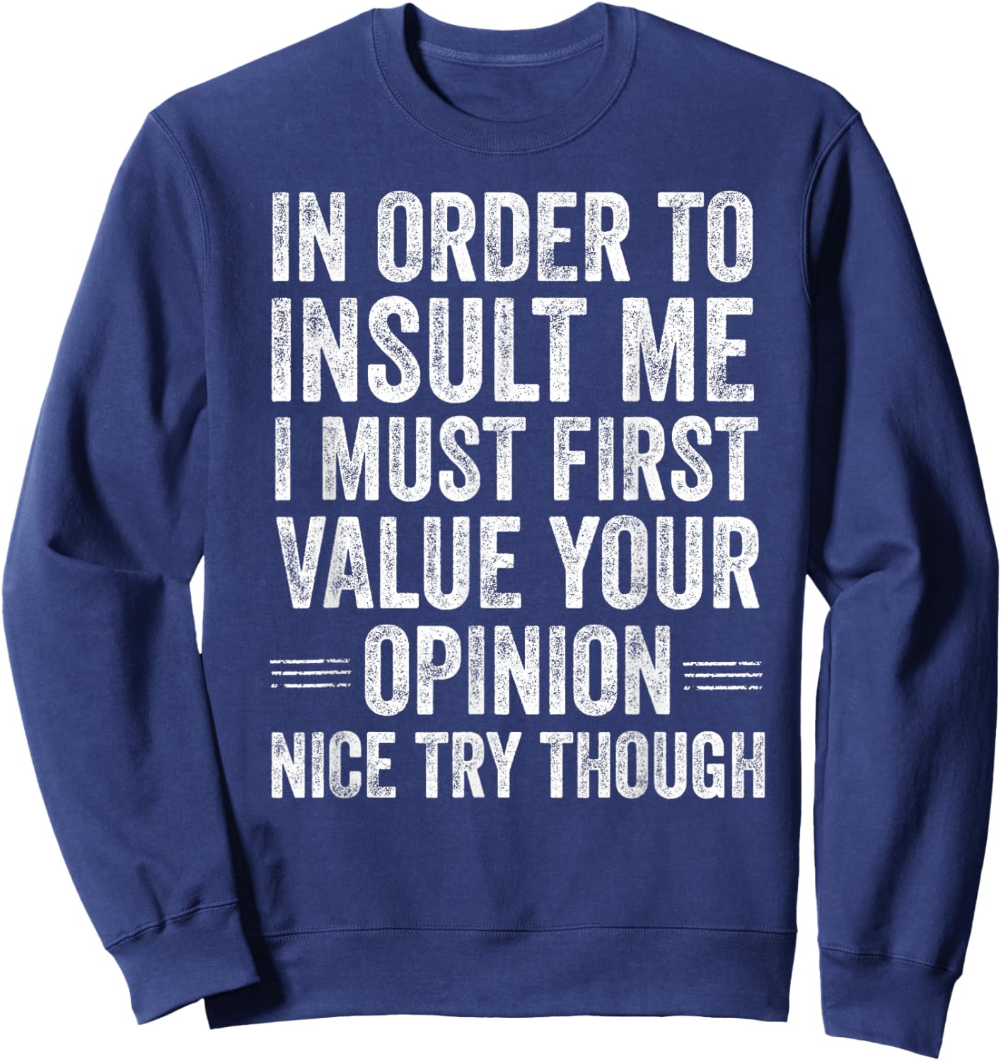 in Order to Insult Me Funny Sarcastic Quote Humor Sweatshirt - Sweatshirt | Navy