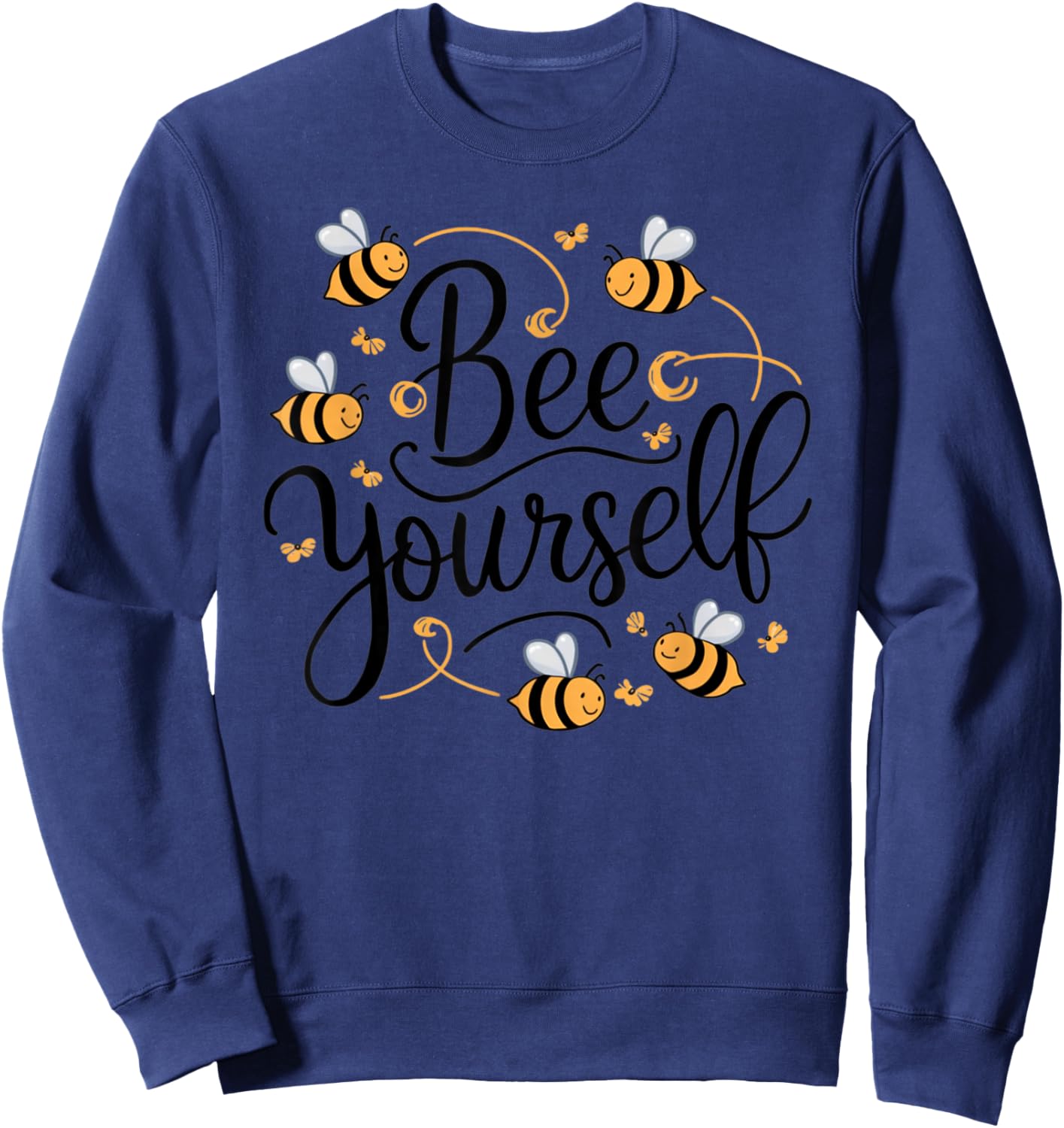 Bee Yourself Funny Motivational Sweatshirt - Sweatshirt | Navy