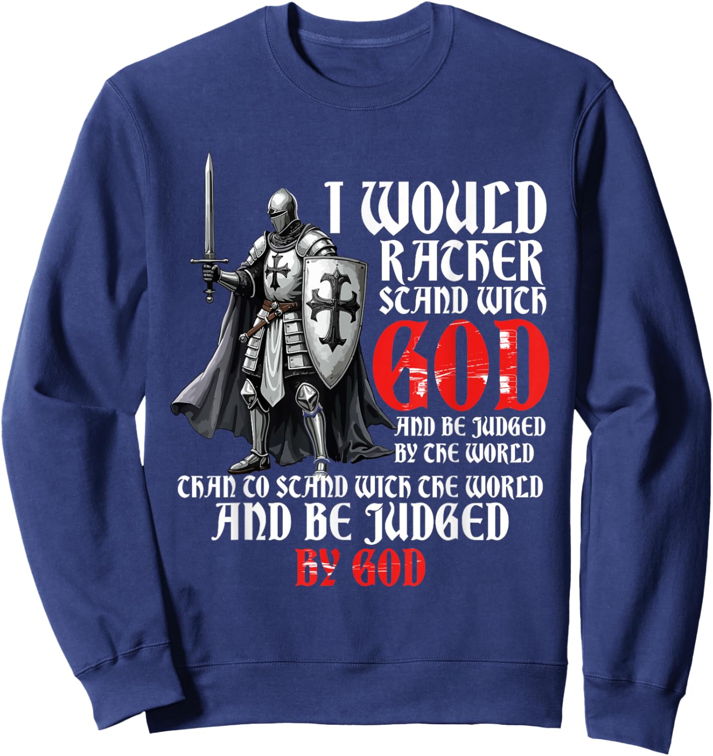 I Would Rather Stand With God, Faith In Jesus & Christian Sweatshirt - Sweatshirt | Navy