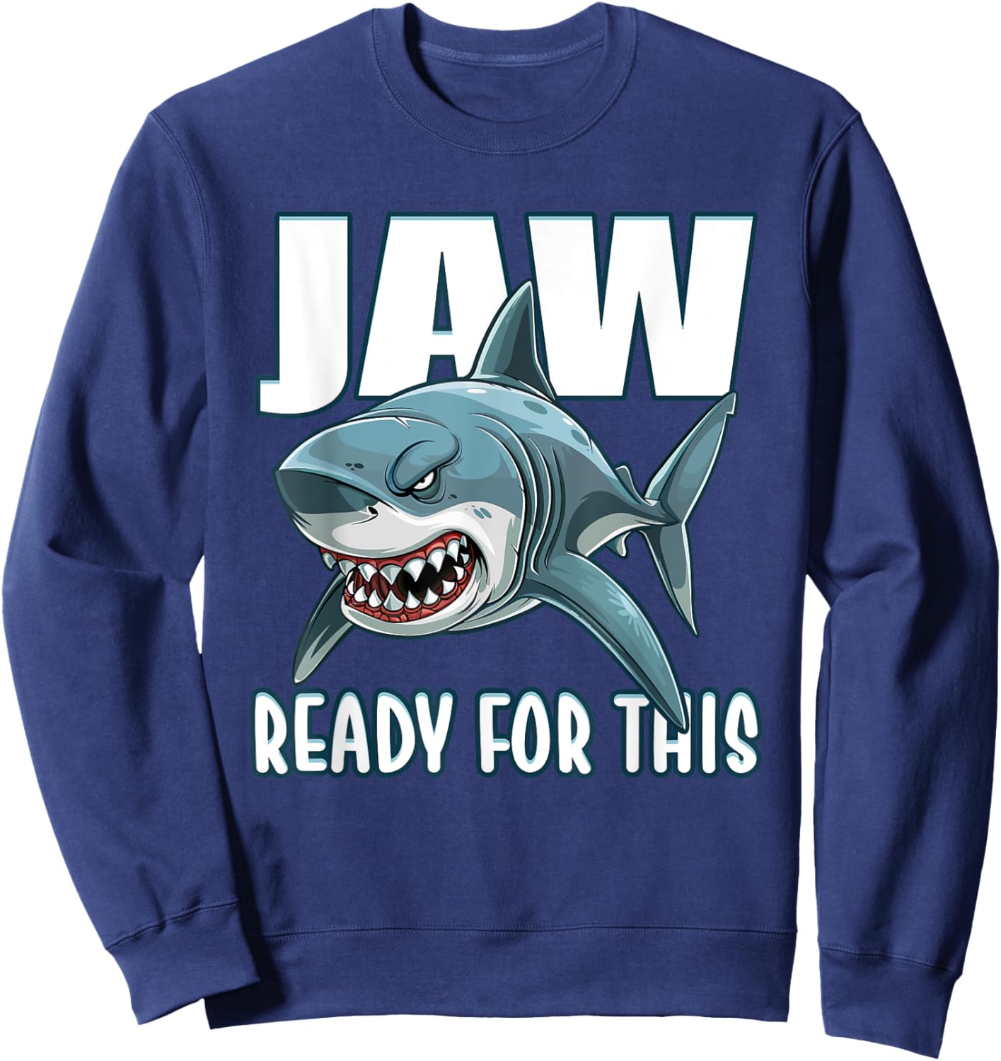 Jaw Ready For This Whale Shark Gifts, Great Whites Apparel Sweatshirt - Sweatshirt | Navy