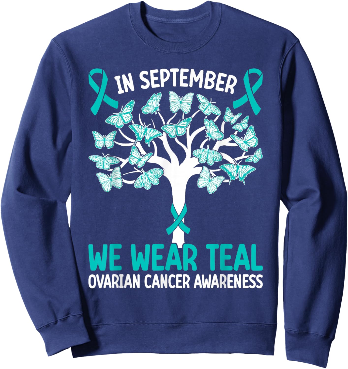 In september we wear teal Ovarian Cancer Awareness Sweatshirt - Sweatshirt | Navy