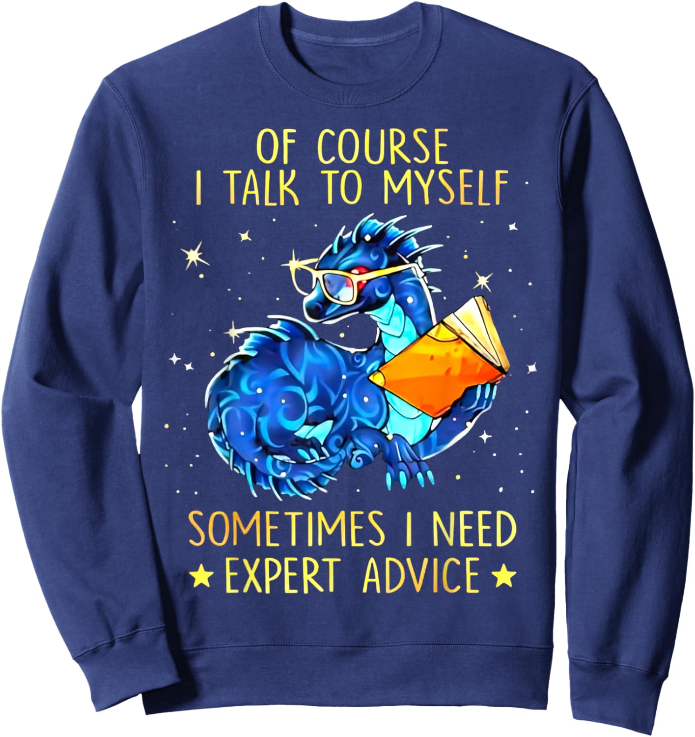 Dragon Of Course I Talk To Myself Sometimes I Need Expert Sweatshirt - Sweatshirt | Navy