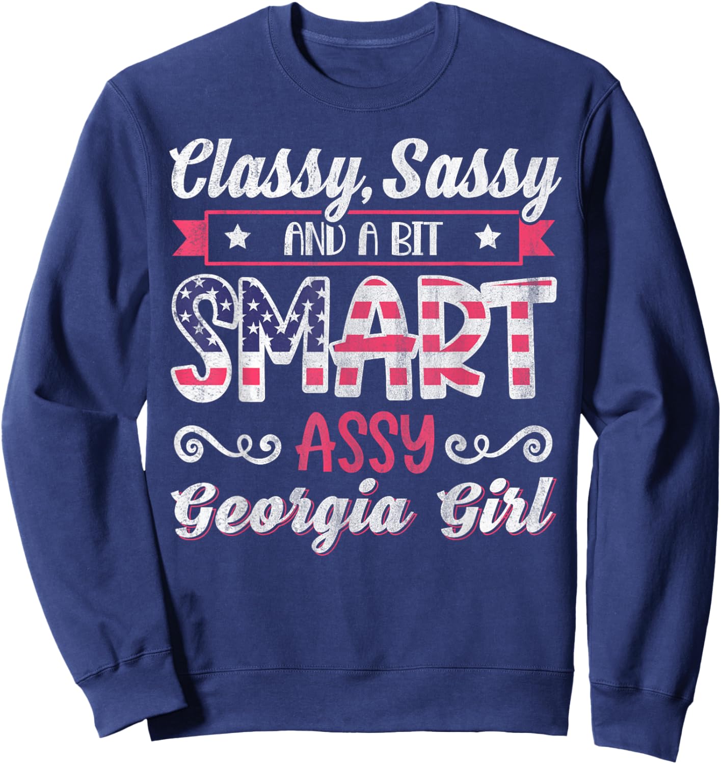 Classy Sassy And A Bit Smart Assy Georgia Girl Sweatshirt - Sweatshirt | Navy