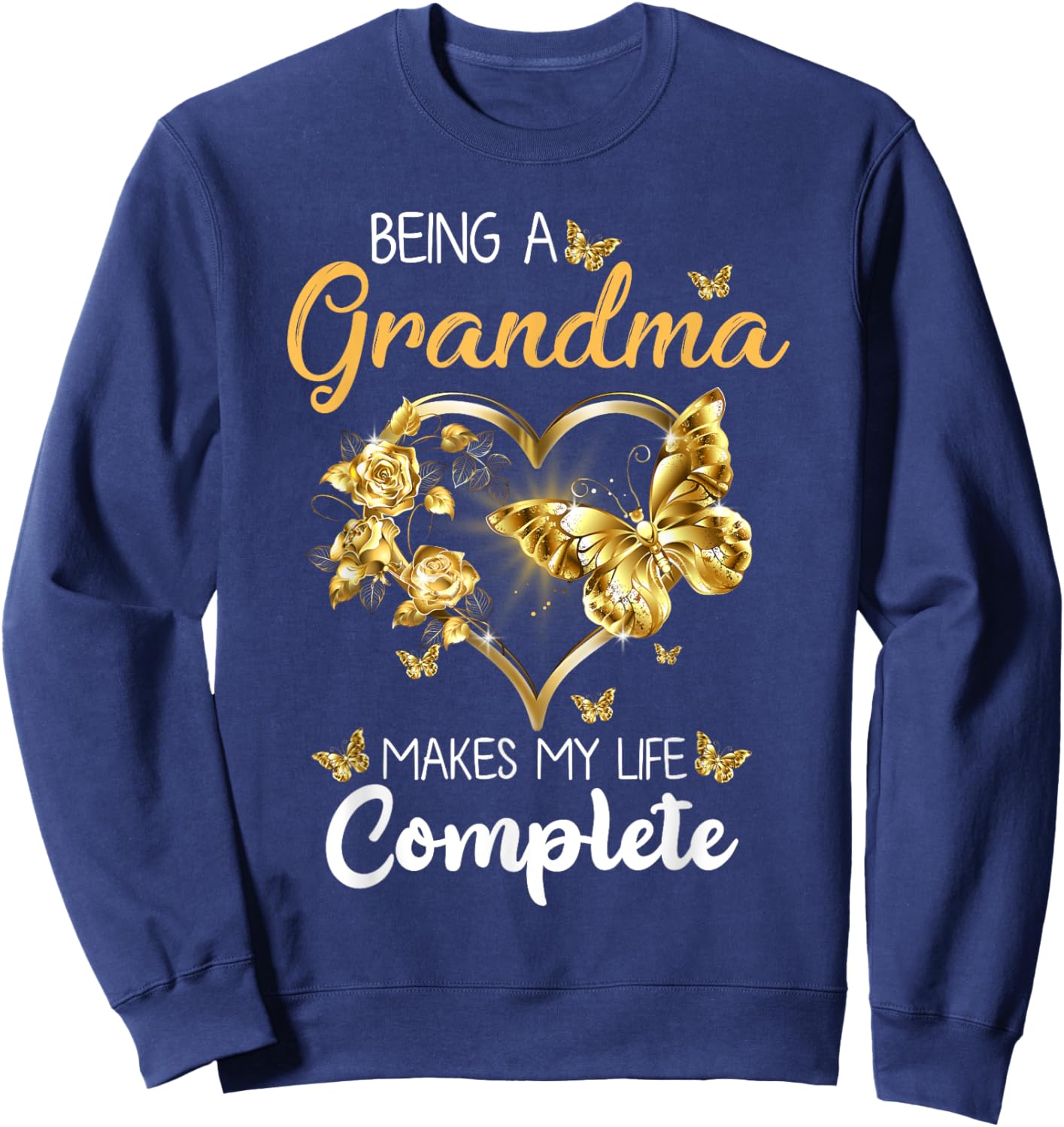 Being A Grandma Makes My Life Complete Announcement Funny Sweatshirt - Sweatshirt | Navy