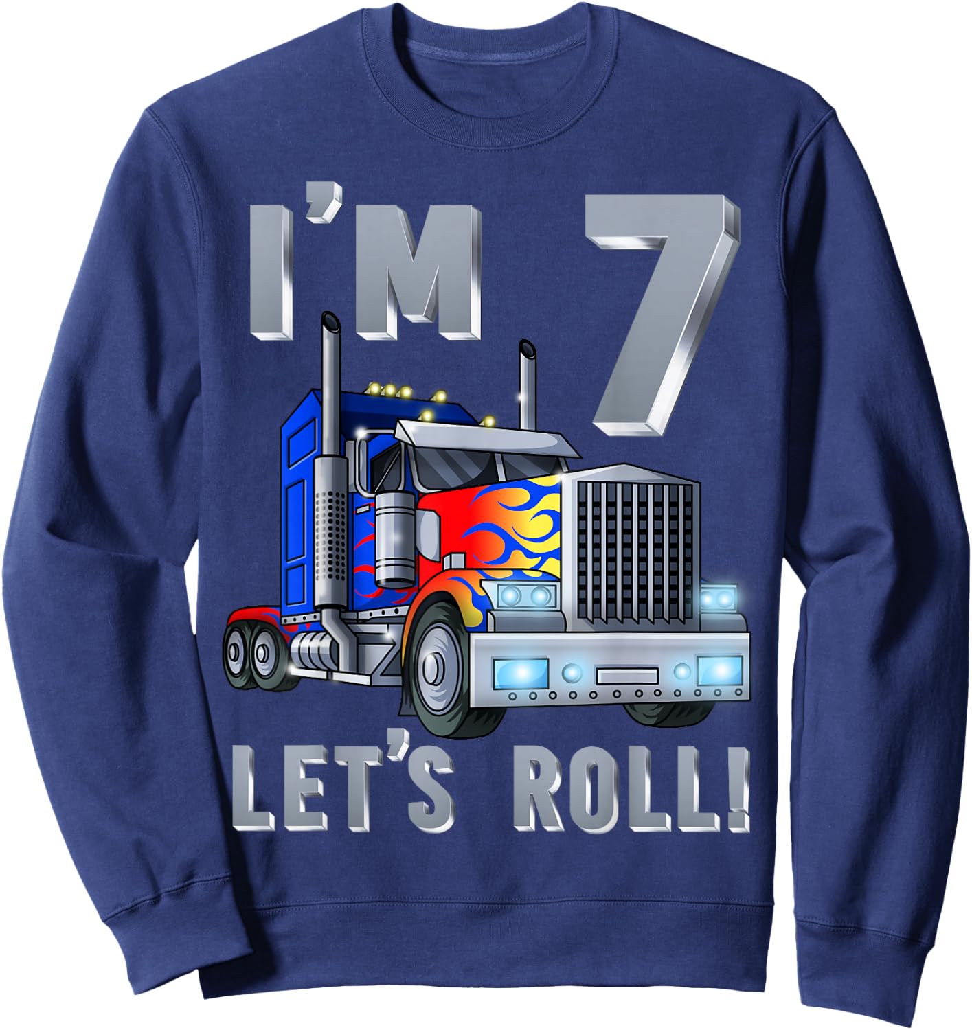 I'm 7 yrs old Let's Roll Kids Big Rig Truck 7th Birthday Boy Sweatshirt - Sweatshirt | Navy