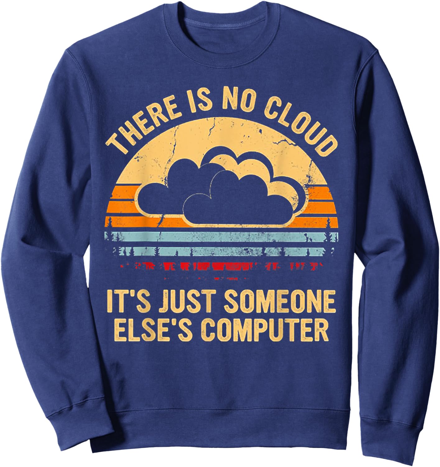 There Is No Cloud It's Just Someone Else's Computer Vintage Sweatshirt - Sweatshirt | Navy