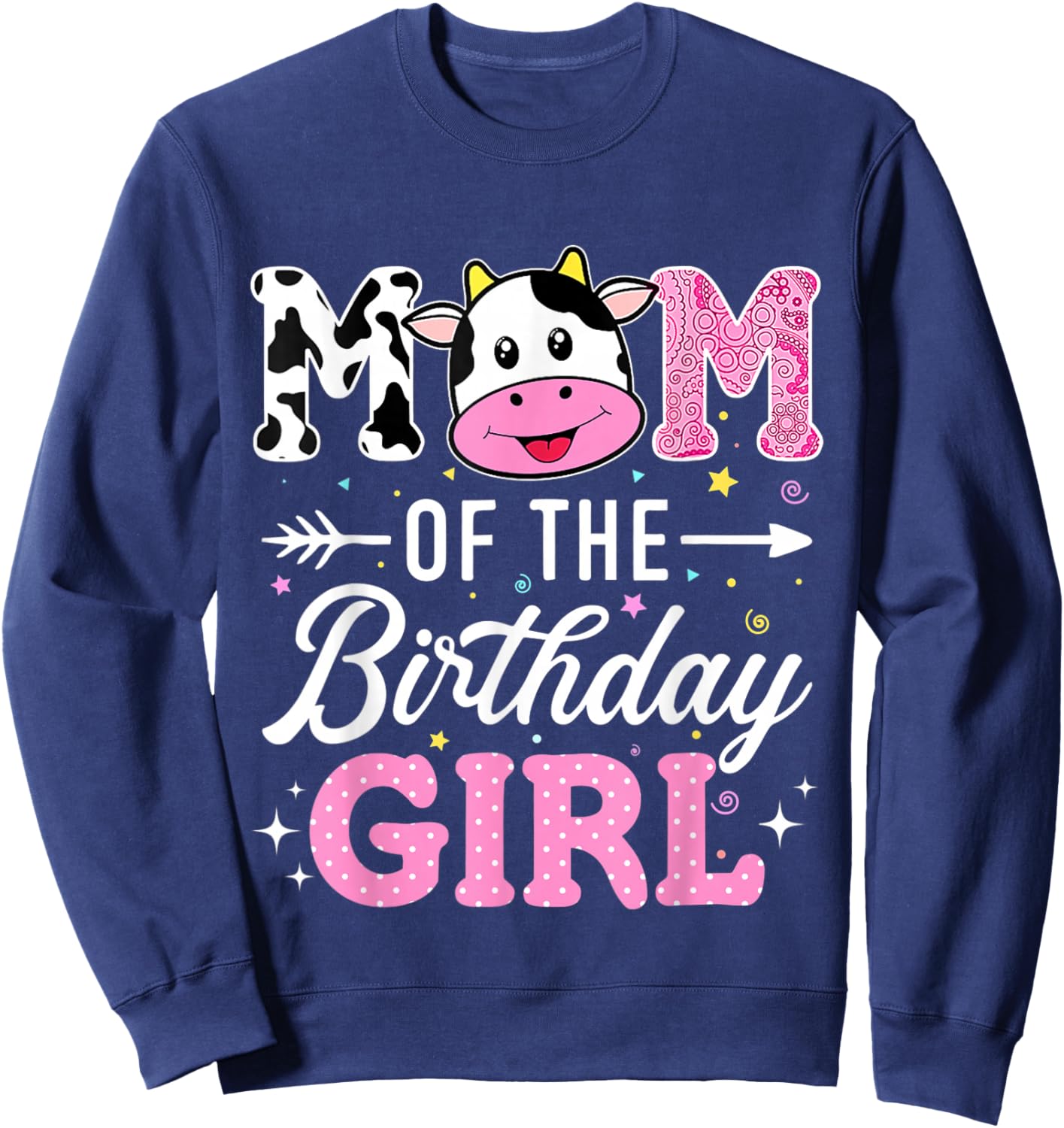 Mom Of The Birthday Girl Funny Farm Cow Mother Mommy Mama Sweatshirt - Sweatshirt | Navy