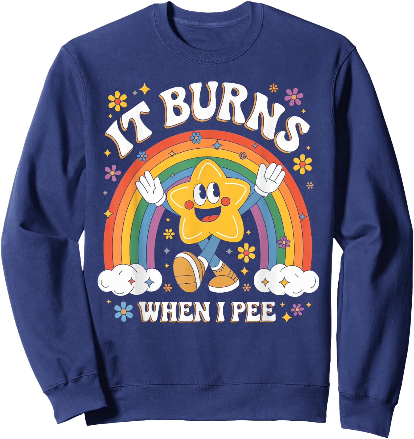 Sarcastic Men Women It Burns When I Pee Sweatshirt - Sweatshirt | Navy