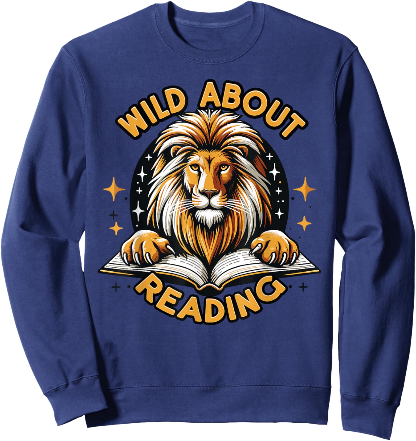 Wild about Reading Lion Design for Teachers & Students Sweatshirt - Sweatshirt | Navy