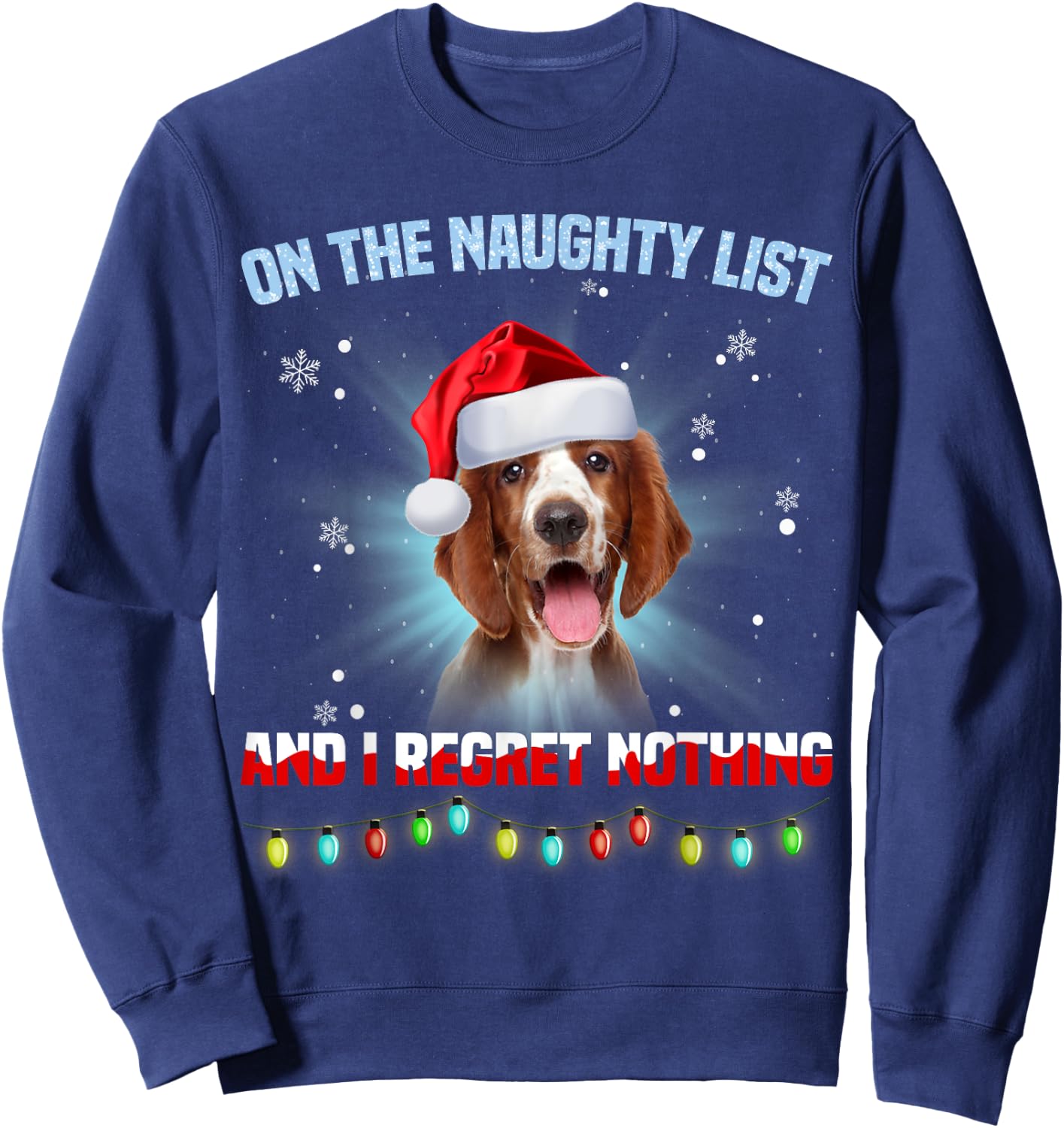 On The Naughty List And Welsh Springer Spaniel Christmas Sweatshirt - Sweatshirt | Navy