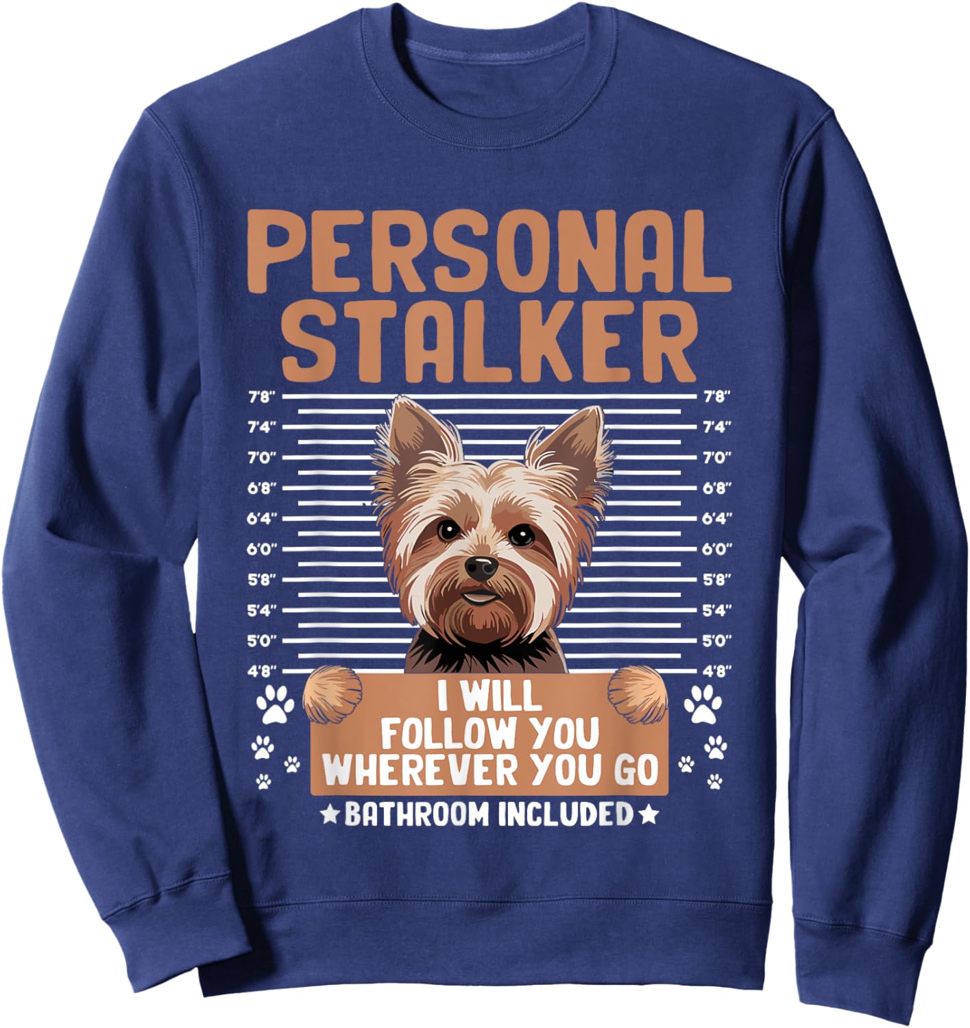 Personal Stalker Yorkshire Terrier Yorkies Yorkie Dog Men Women Sweatshirt - Sweatshirt | Navy