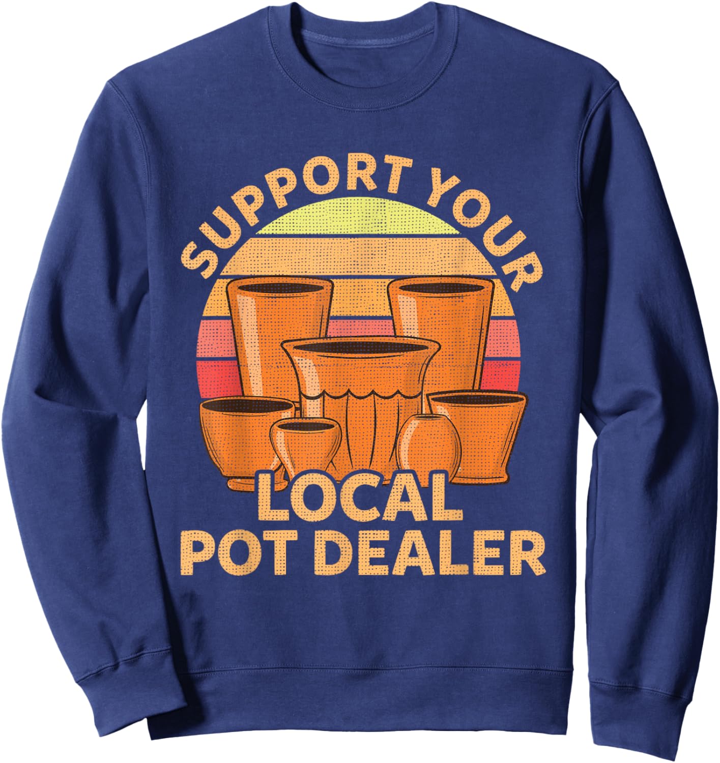 Funny Pottery Gift Pot Dealer Men Women Pottery Artists Sweatshirt - Sweatshirt | Navy