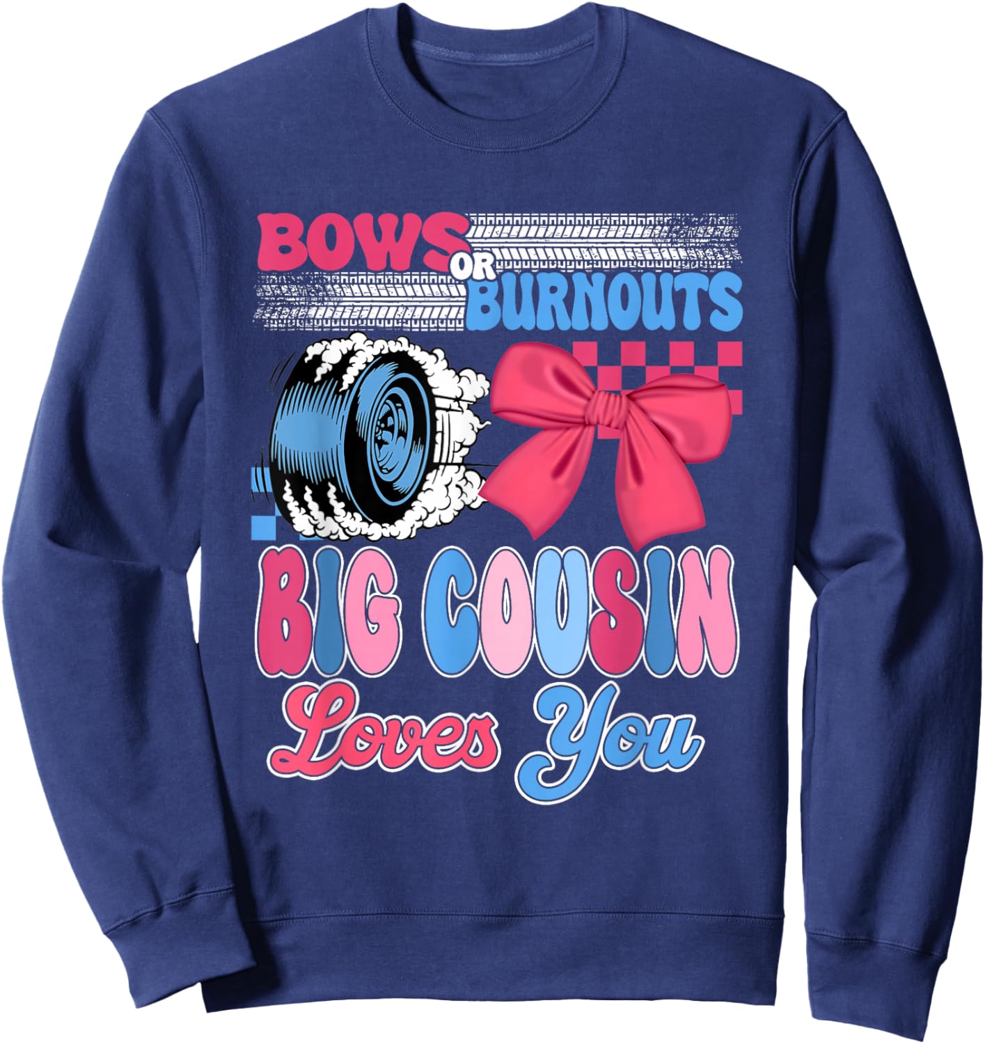 Burnouts or Bows Big Cousin Loves You Gender Reveal Party Sweatshirt - Sweatshirt | Navy