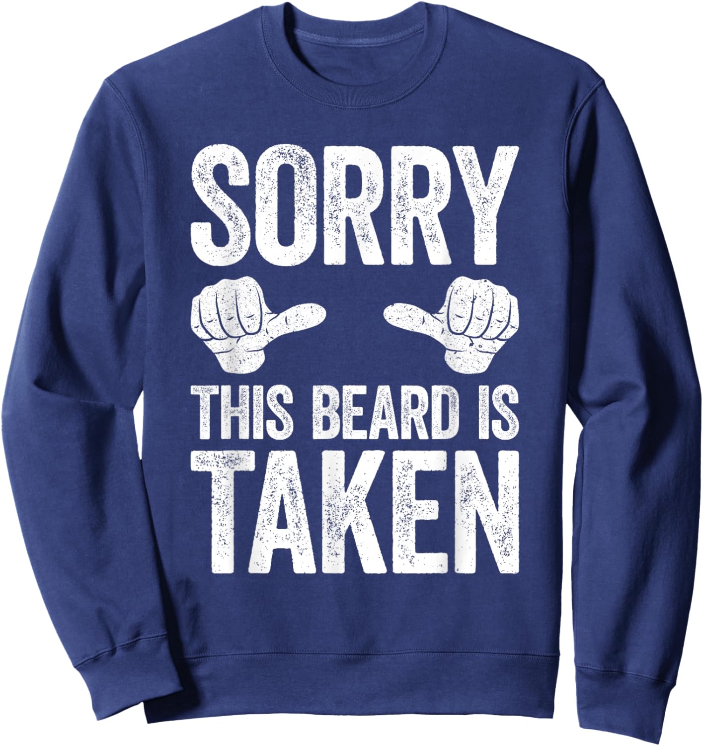 Sorry This Beard is Taken Shirt Men Valentine's Day Sweatshirt - Sweatshirt | Navy