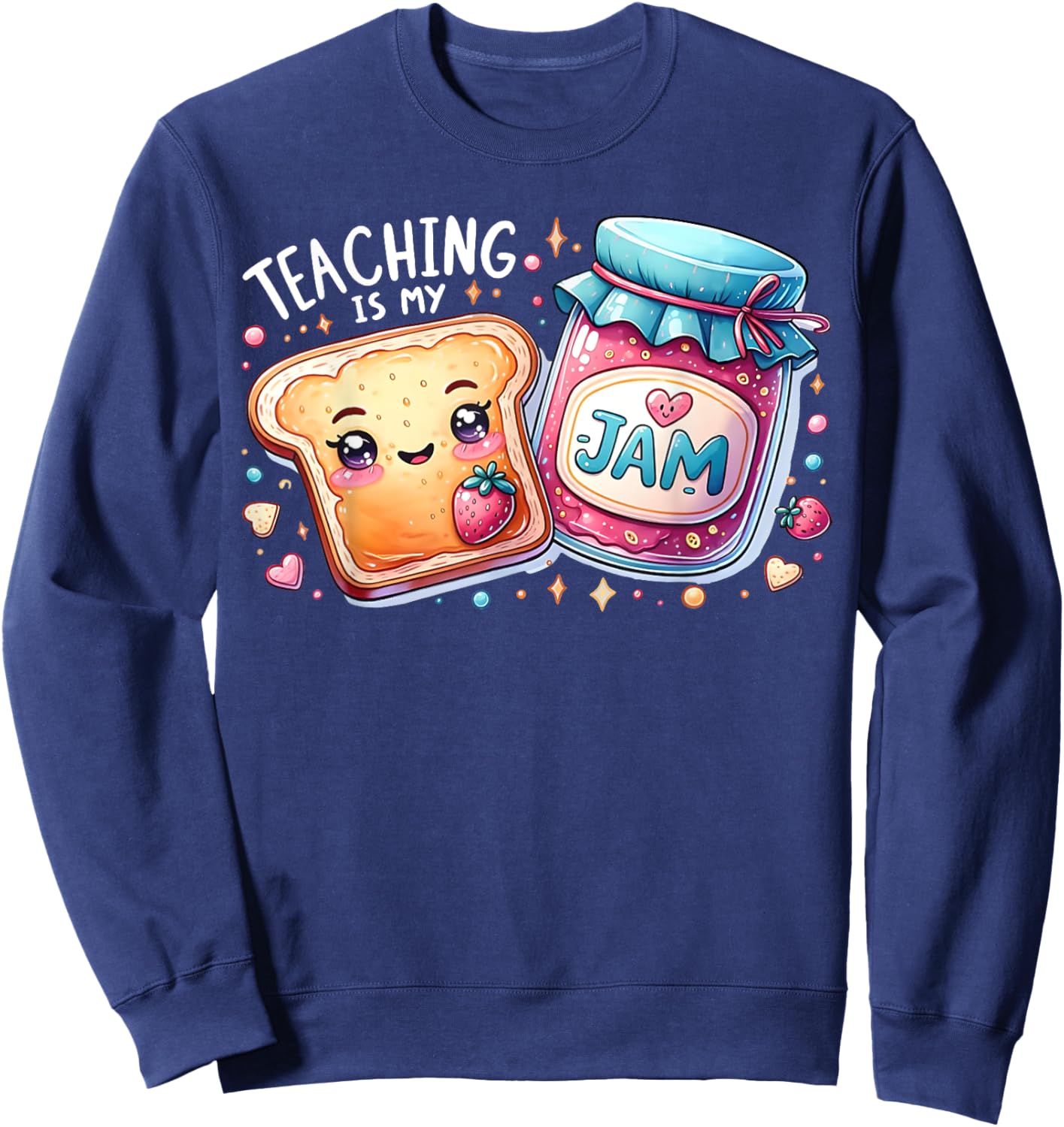 Teaching Is My Jam Cute Bread Teacher Life Back To School Men Women Sweatshirt - Sweatshirt | Navy