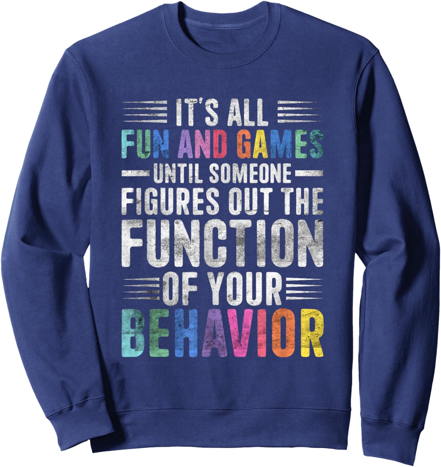 Behavior Therapist Fun And Games Behavior Analyst Therapist Sweatshirt - Sweatshirt | Navy