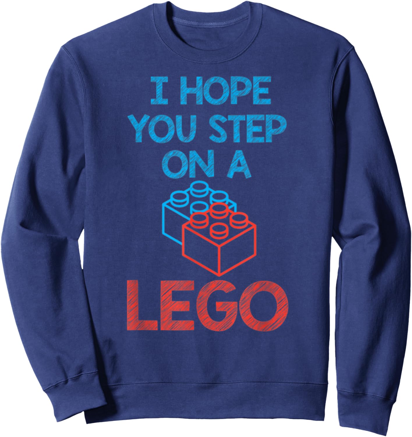 I Hope You Step On A Building Blocks Master Sweatshirt - Sweatshirt | Navy