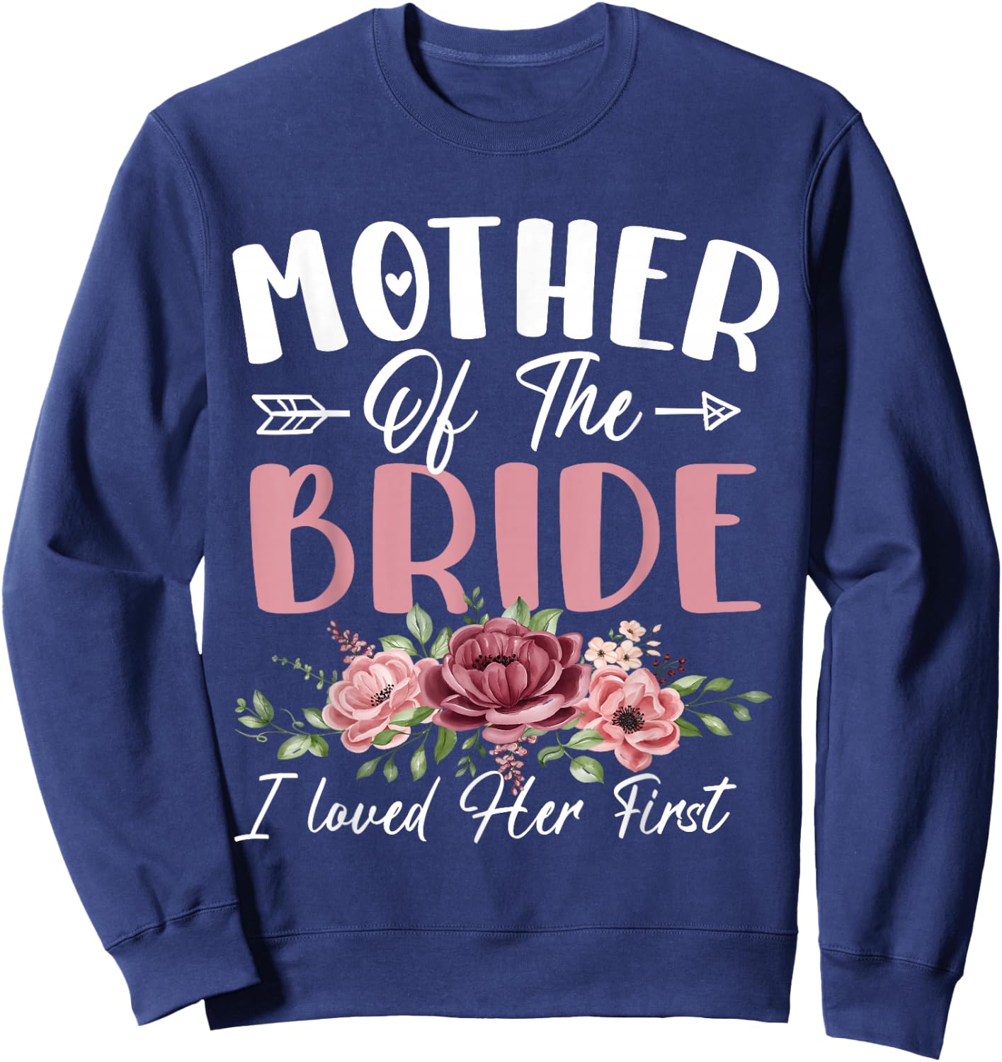 Mother of the Bride I Loved Her First Bride and Groom Women Sweatshirt - Sweatshirt | Navy