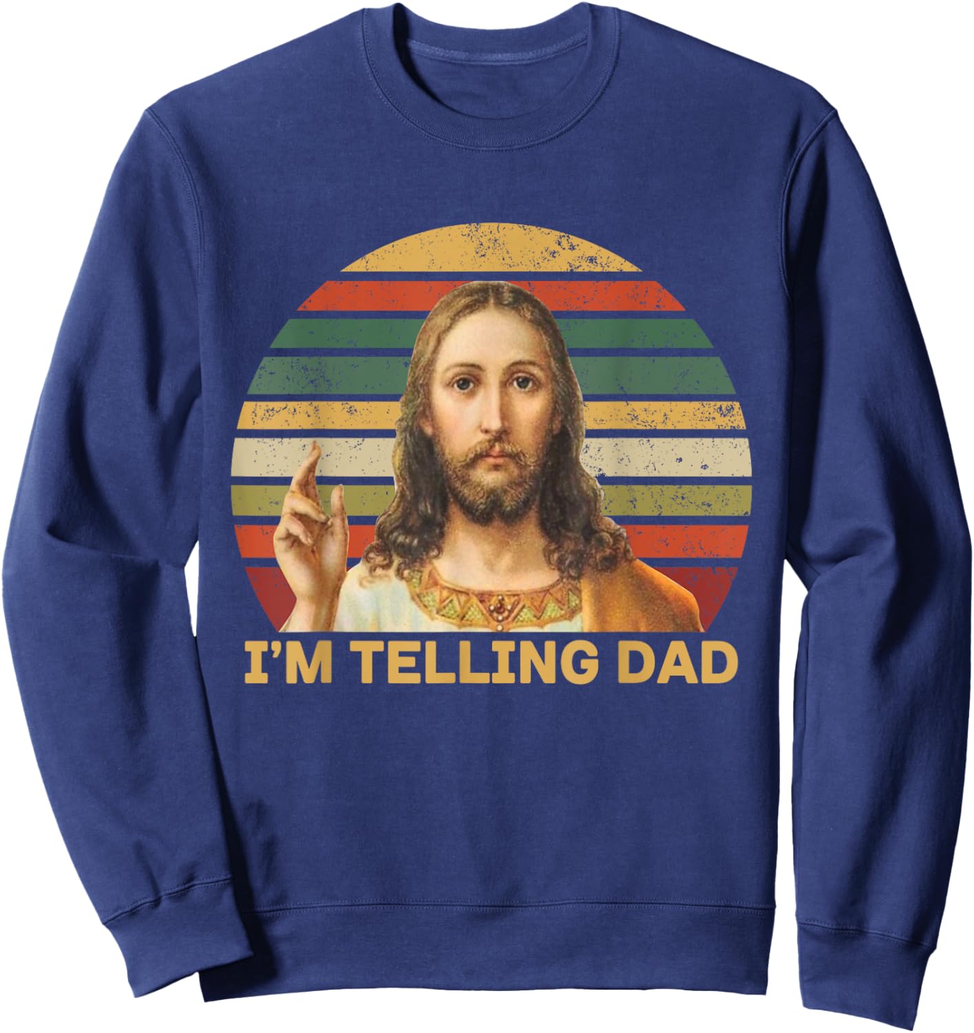 I'm Telling Dad Funny Religious Christian Jesus Meme Sweatshirt - Sweatshirt | Navy