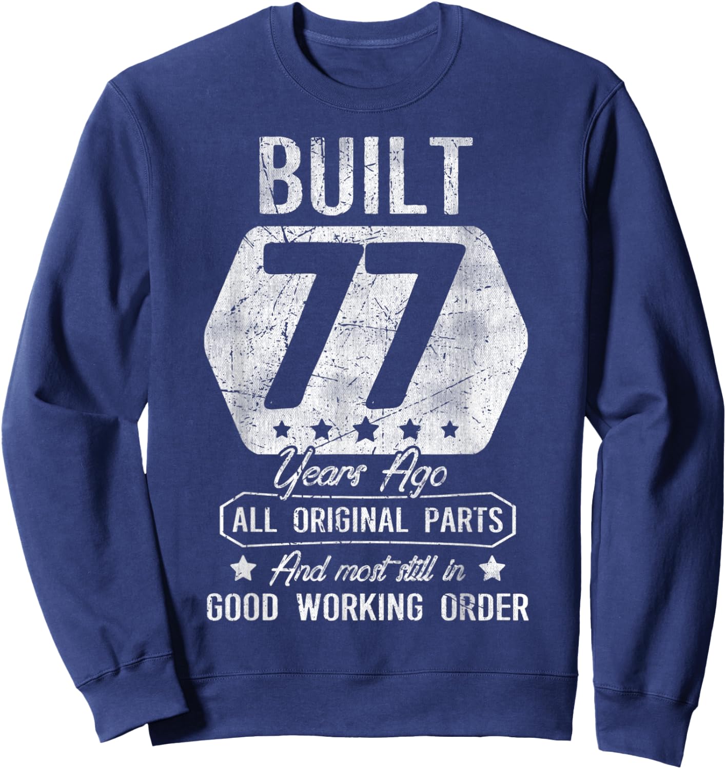 77th Birthday Built 77 Years Ago Original Parts Sweatshirt - Sweatshirt | Navy