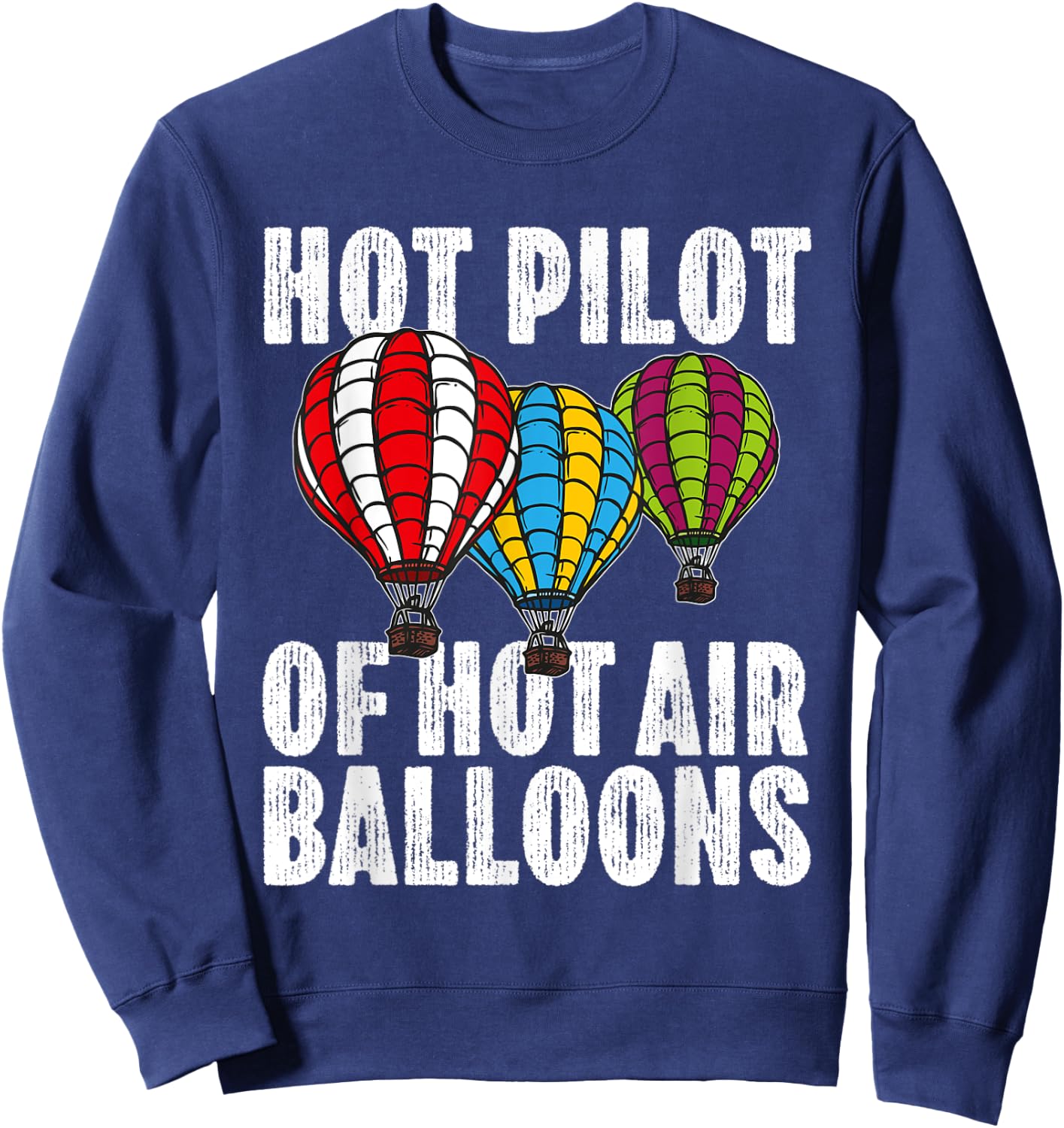 Funny Ballooning Balloon Trips Aviator Hot Air Balloon Pilot Sweatshirt - Sweatshirt | Navy