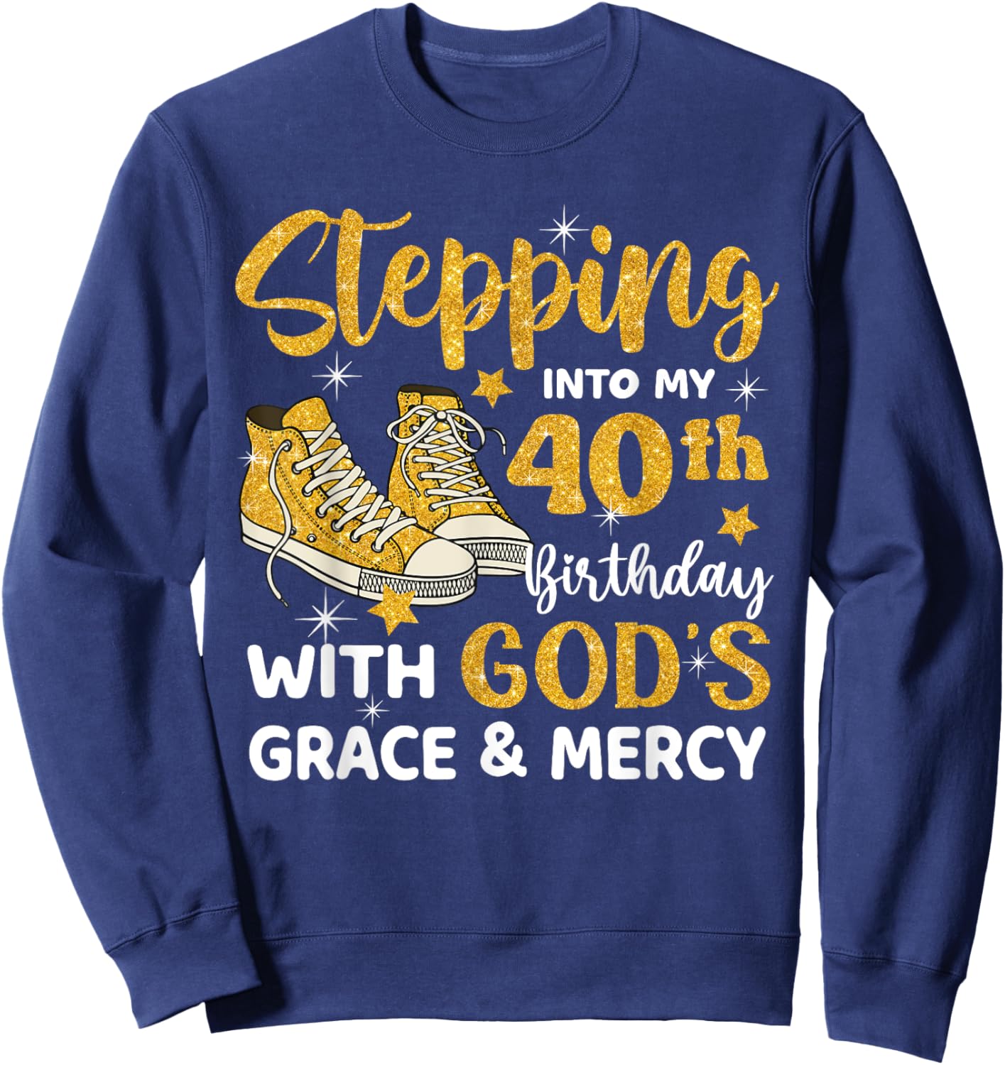 Stepping Into My 40th Birthday With God's Grace Mercy Sweatshirt - Sweatshirt | Navy