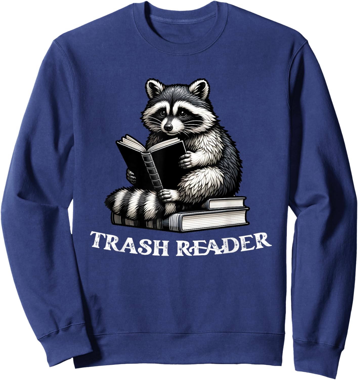 Trash Reader, Funny Book Reader, Book Lover Book Reader Sweatshirt - Sweatshirt | Navy