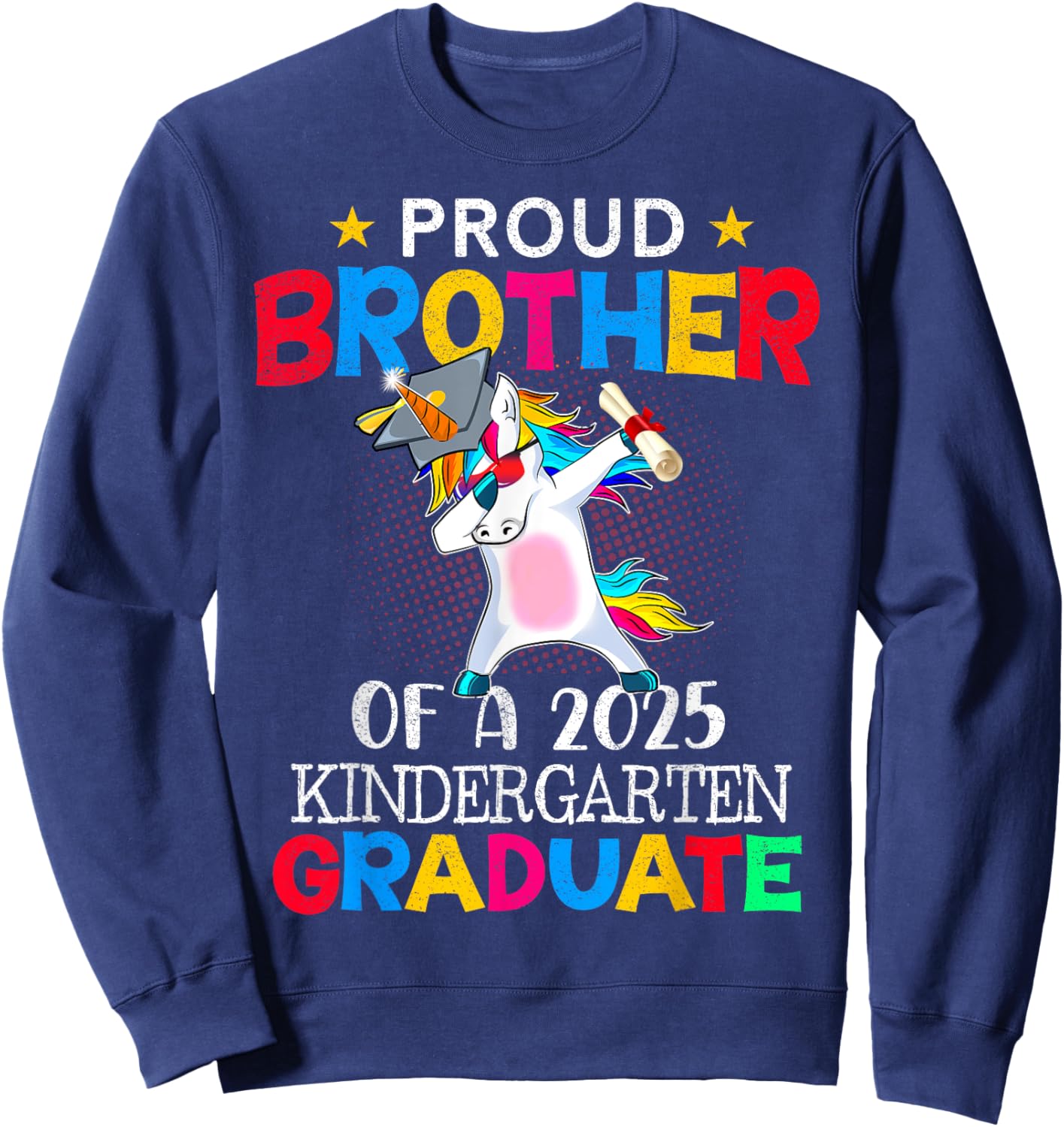 Proud Brother Of A 2025 Kindergarten Graduate Unicorn Dab Sweatshirt - Sweatshirt | Navy