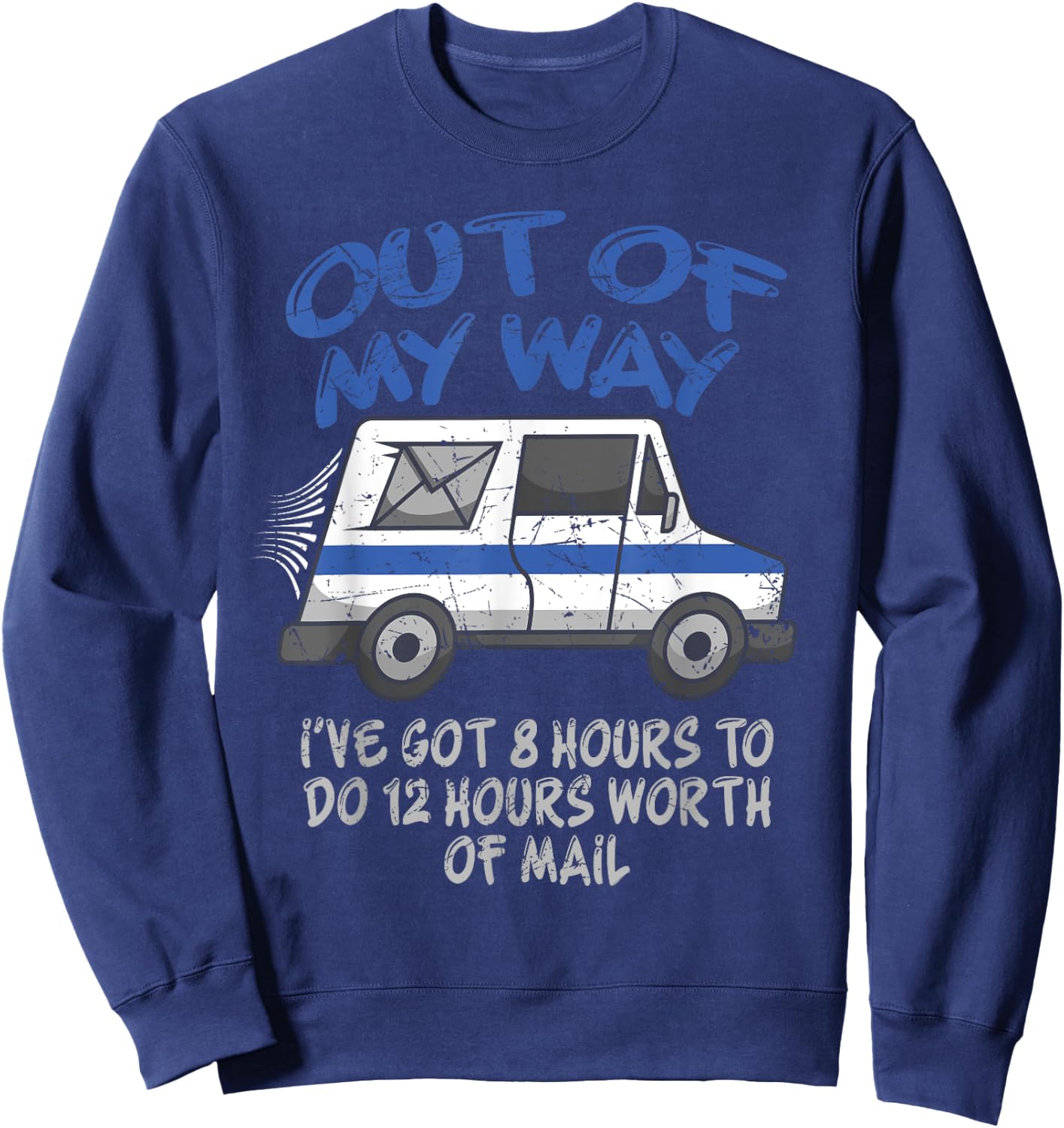 Funny Postal Worker Joke For Delivery Driver, Delivery Truck Sweatshirt - Sweatshirt | Navy