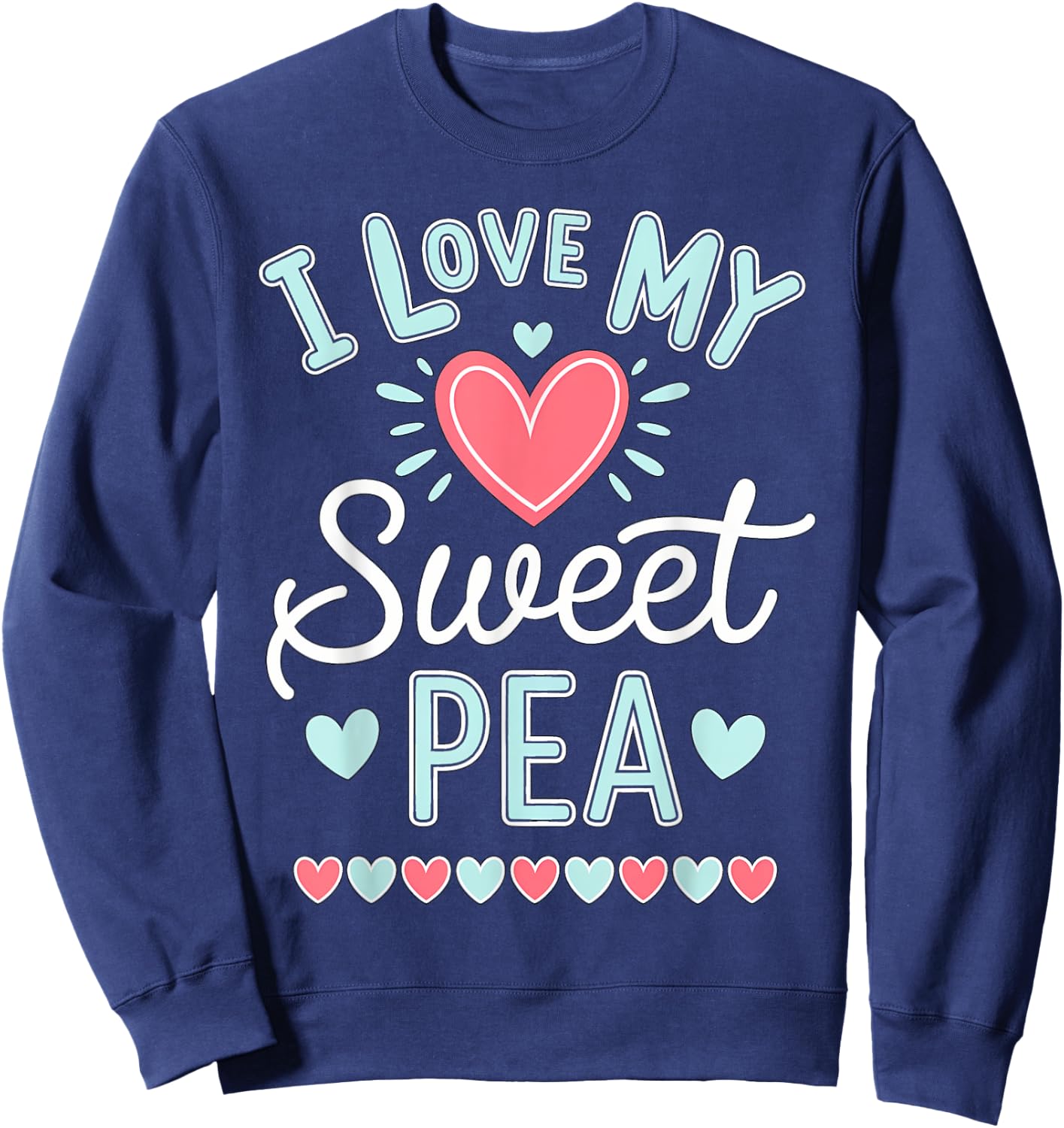 I Love My Sweet Pea Cute Mothers Day Sweatshirt - Sweatshirt | Navy