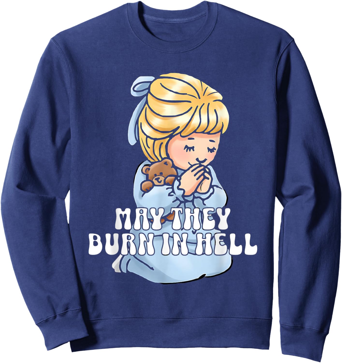 May They Burn in Hell Sweatshirt - Sweatshirt | Navy