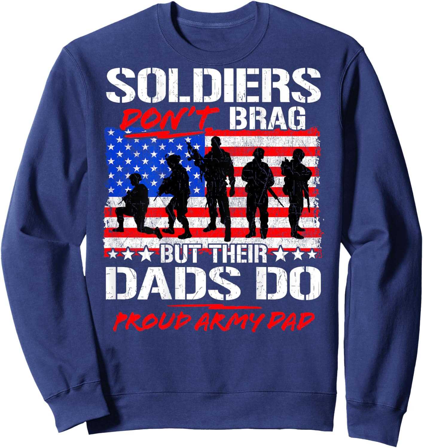 Soldiers Don't Brag - Proud Army Dad Funny Military Father Sweatshirt - Sweatshirt | Navy