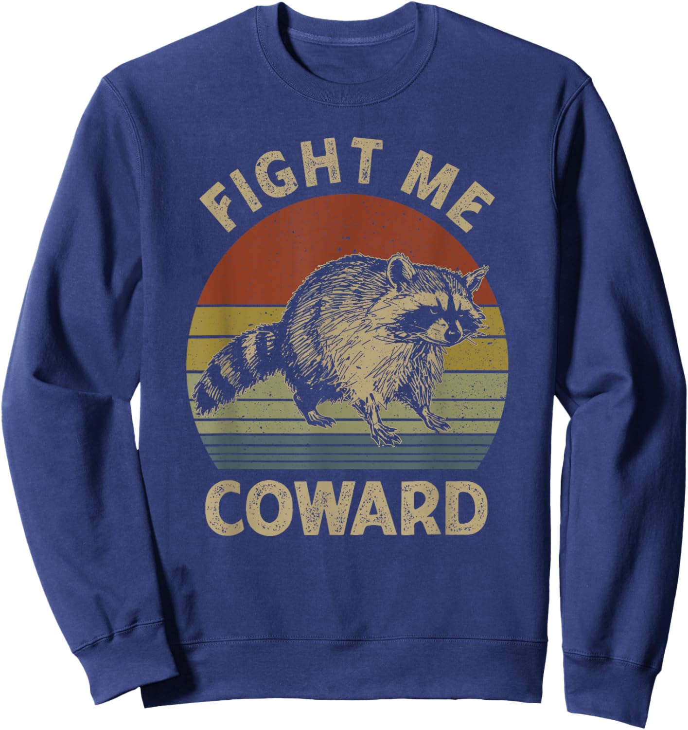 Fight Me Coward Funny Raccoon Meme Vintage Raccoon Lovers Sweatshirt - Sweatshirt | Navy