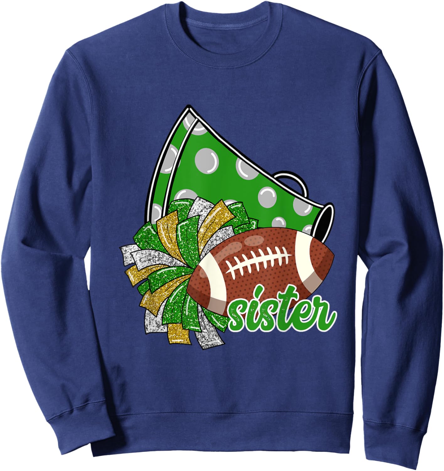 Cheer Sister Shirt, Megaphone Pom Pom Football Green Sweatshirt - Sweatshirt | Navy