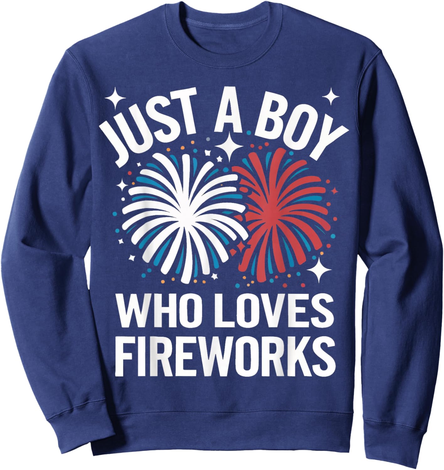 Fireworks Director Just A Boy Who Loves Fireworks Sweatshirt - Sweatshirt | Navy