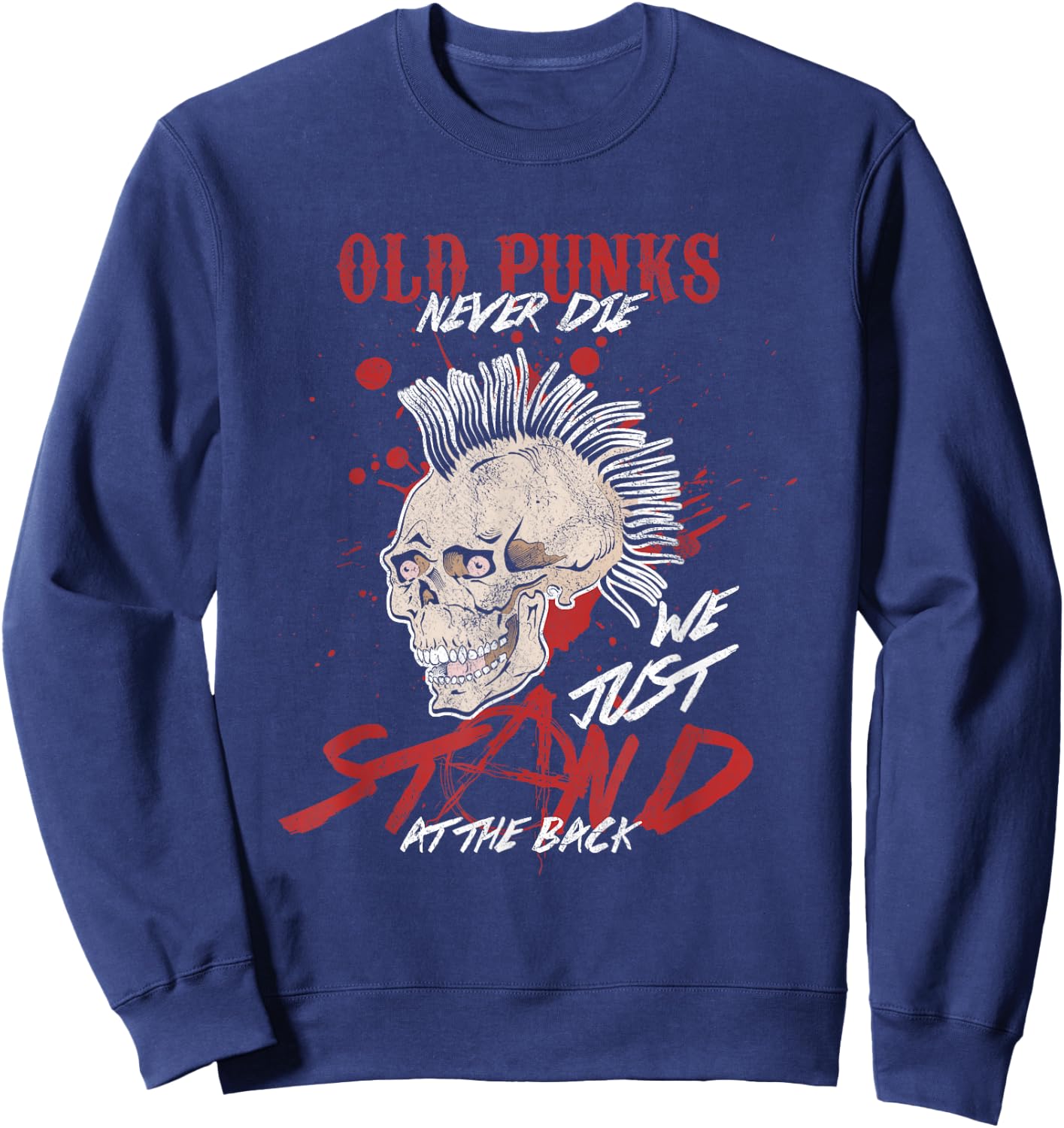 Funny Old Punks Never Die We Just Stand Sweatshirt - Sweatshirt | Navy