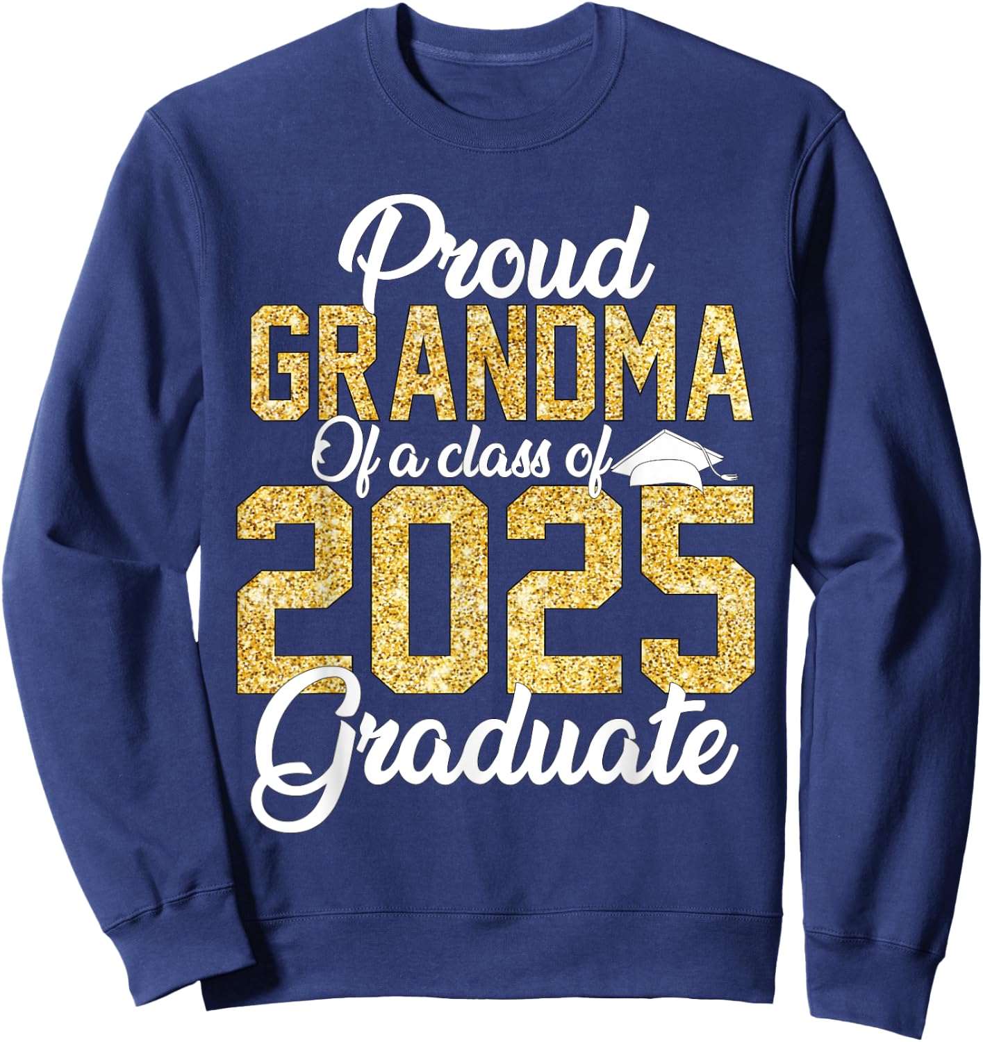Proud Grandma Of a class of 2025 Graduate Senior Graduation Sweatshirt - Sweatshirt | Navy