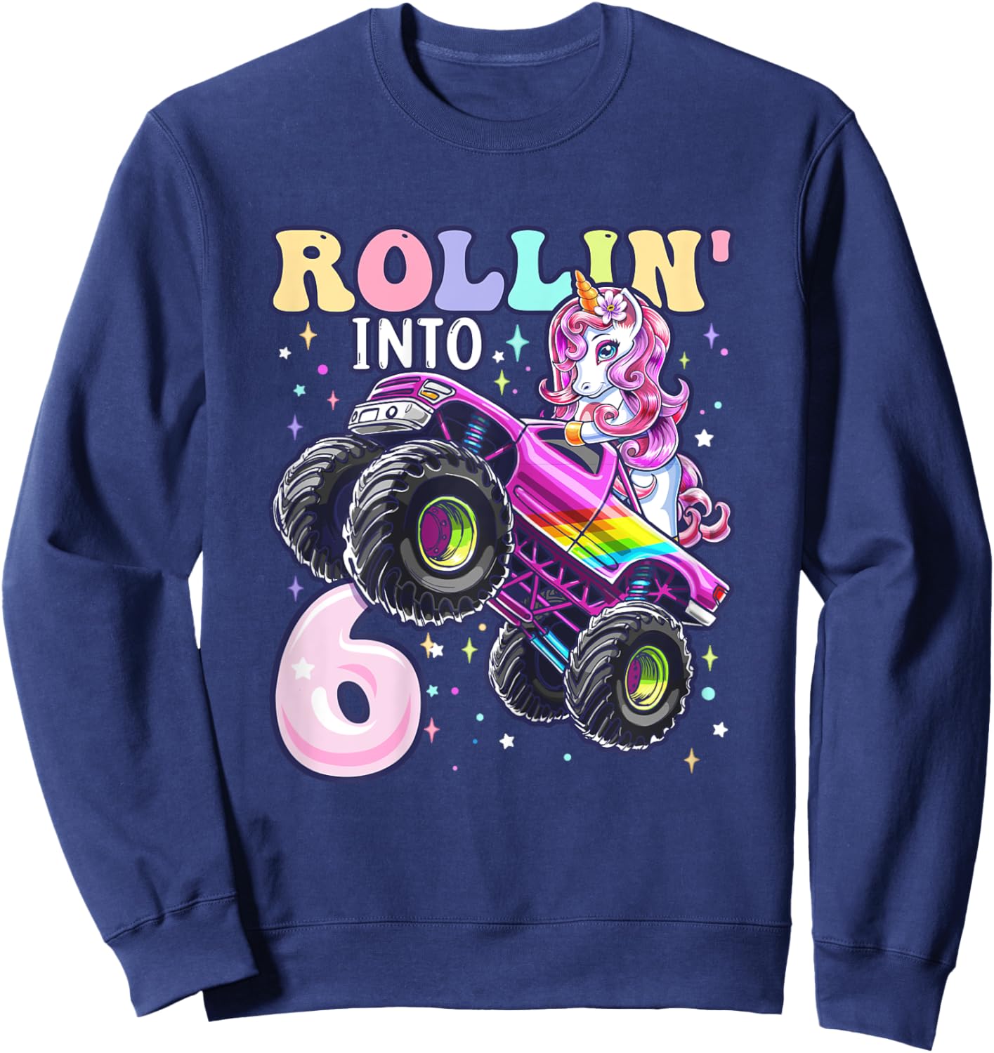 Unicorn Monster Truck 6th Birthday 6 Year Old Girls Party Sweatshirt - Sweatshirt | Navy
